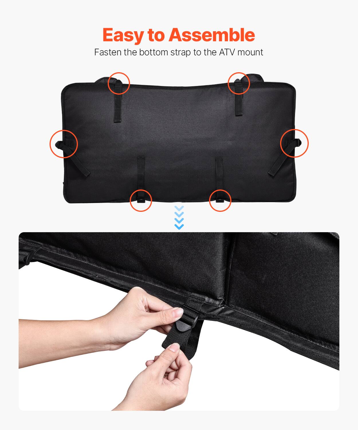 Easy to Assemble  
Fasten the bottom strap to the ATV mount