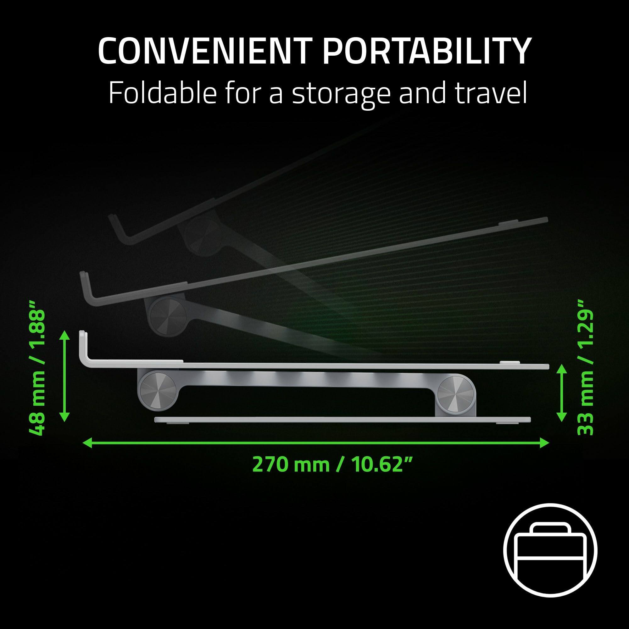 CONVENIENT PORTABILITY  
Foldable for storage and travel  

1.88" / 48 mm  
270 mm / 10.62"  
1.29" / 33 mm