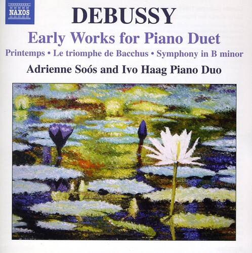 DEBUSSY  
Early Works for Piano Duet  
Printemps • Le triomphe de Bacchus • Symphony in B minor  
Adrienne Sos and Ivo Haag Piano Duo
