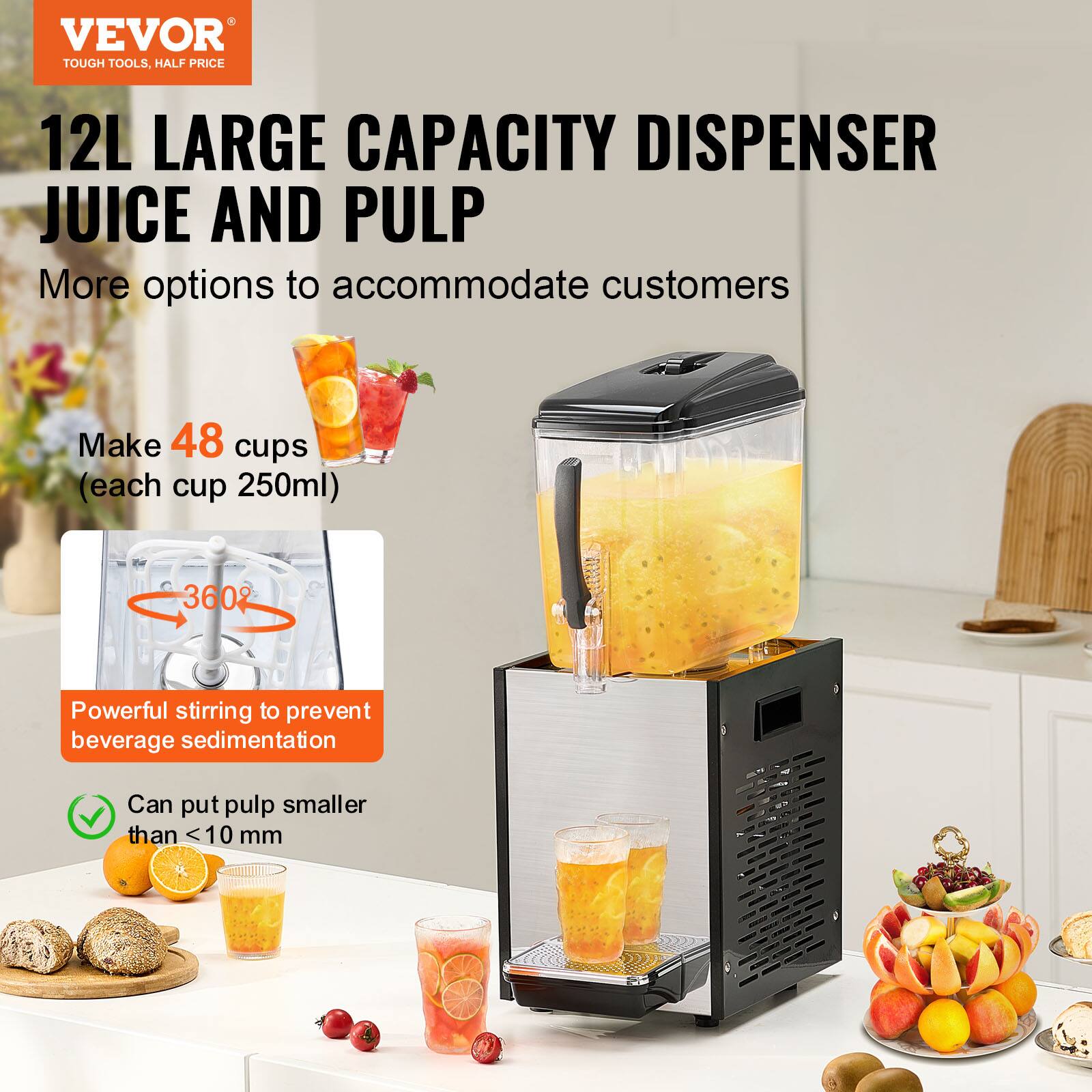 VEVOR TOUGH TOOLS, HALF PRICE
12L LARGE CAPACITY DISPENSER JUICE AND PULP
More options to accommodate customers
Make 48 cups (each cup 250ml)
360°
Powerful stirring to prevent beverage sedimentation
Can put pulp smaller than 10 mm