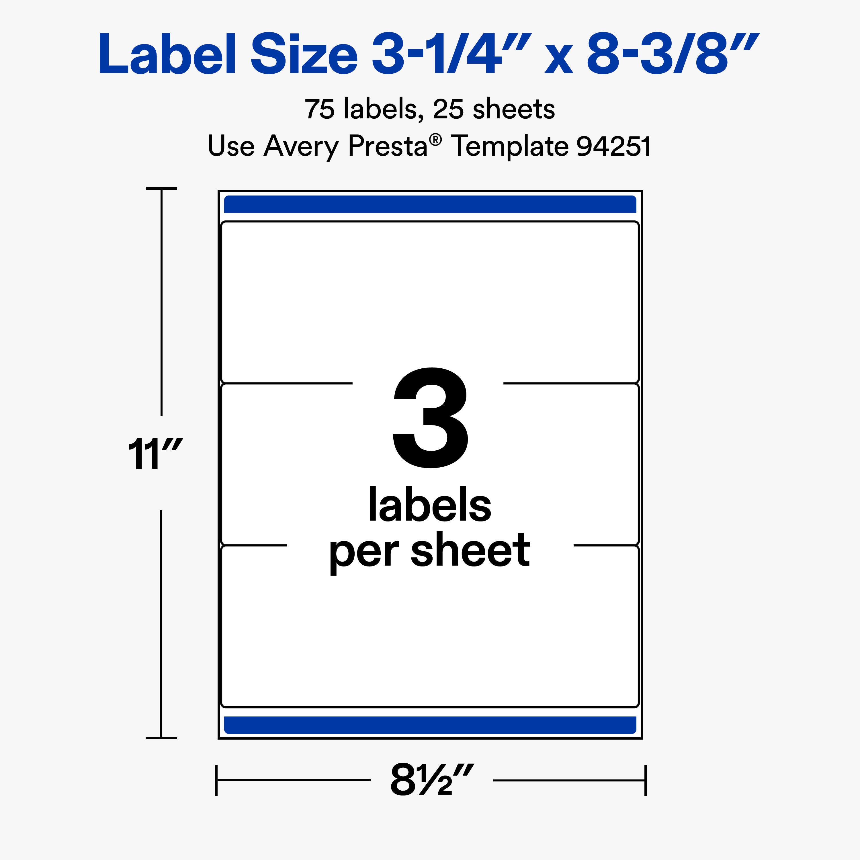 Label Size 3-1/4" x 8-3/8"  
75 labels, 25 sheets  
Use Avery Presta® Template 94251  

11"  
3 labels per sheet  
81/2"