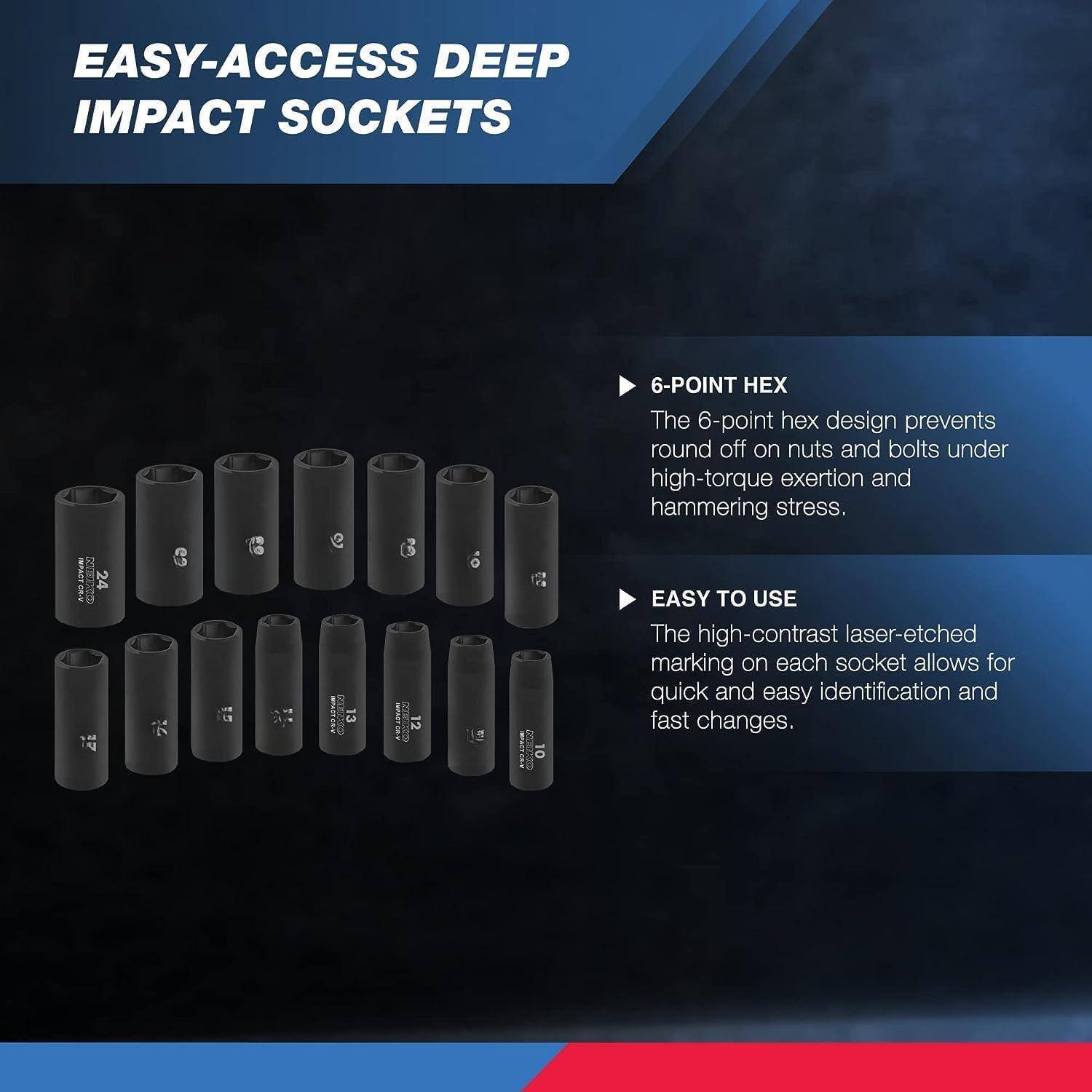 EASY-ACCESS DEEP IMPACT SOCKETS

6-POINT HEX  
The 6-point hex design prevents round off on nuts and bolts under high-torque exertion and hammering stress.

EASY TO USE  
The high-contrast laser-etched marking on each socket allows for quick and easy identification and fast changes.