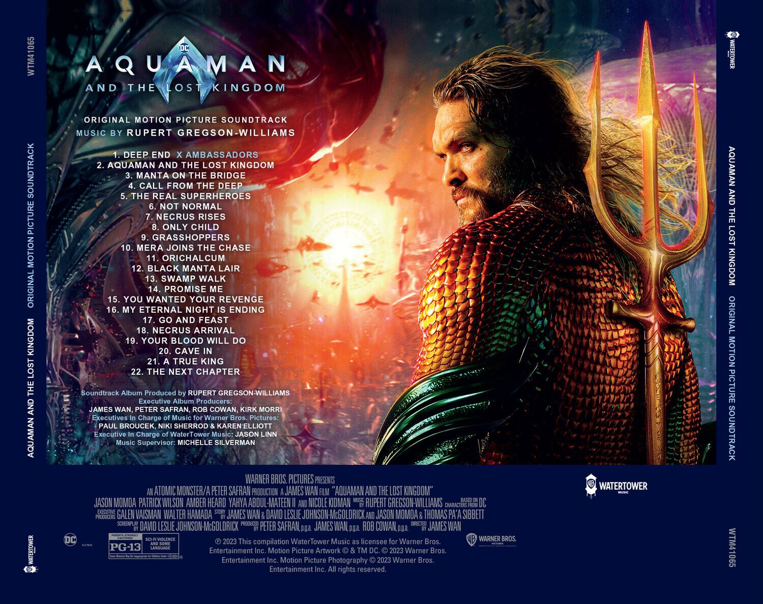 **AQUAMAN AND THE LOST KINGDOM**

**ORIGINAL MOTION PICTURE SOUNDTRACK**

**MUSIC BY RUPERT GREGSON-WILLIAMS**

1. DEEP END X AMBASSADORS
2. AQUAMAN AND THE LOST KINGDOM
3. MANTA ON THE BRIDGE
4. CALL FROM THE DEEP
5. THE REAL SUPERHEROES
6. NOT NORMAL
7. NECRUS RISES
8. ONLY CHILD
9. GRASSHOPPERS
10. MERA JOINS THE CHASE
11. ORICHALCUM
12. BLACK MANTA LAIR
13. SWAMP WALK
14. PROMISE ME
15. YOU WANTED YOUR REVENGE
16. MY ETERNAL NIGHT IS ENDING
17. GO AND FEAST
18. NECRUS ARRIVAL
19. YOUR BLOOD WILL DO
20. CAVE IN
21. A TRUE KING
22. THE NEXT CHAPTER

**Soundtrack Album Produced by RUPERT GREGSON-WILLIAMS**

**Executive Album Producers:**
- JAMES WAN