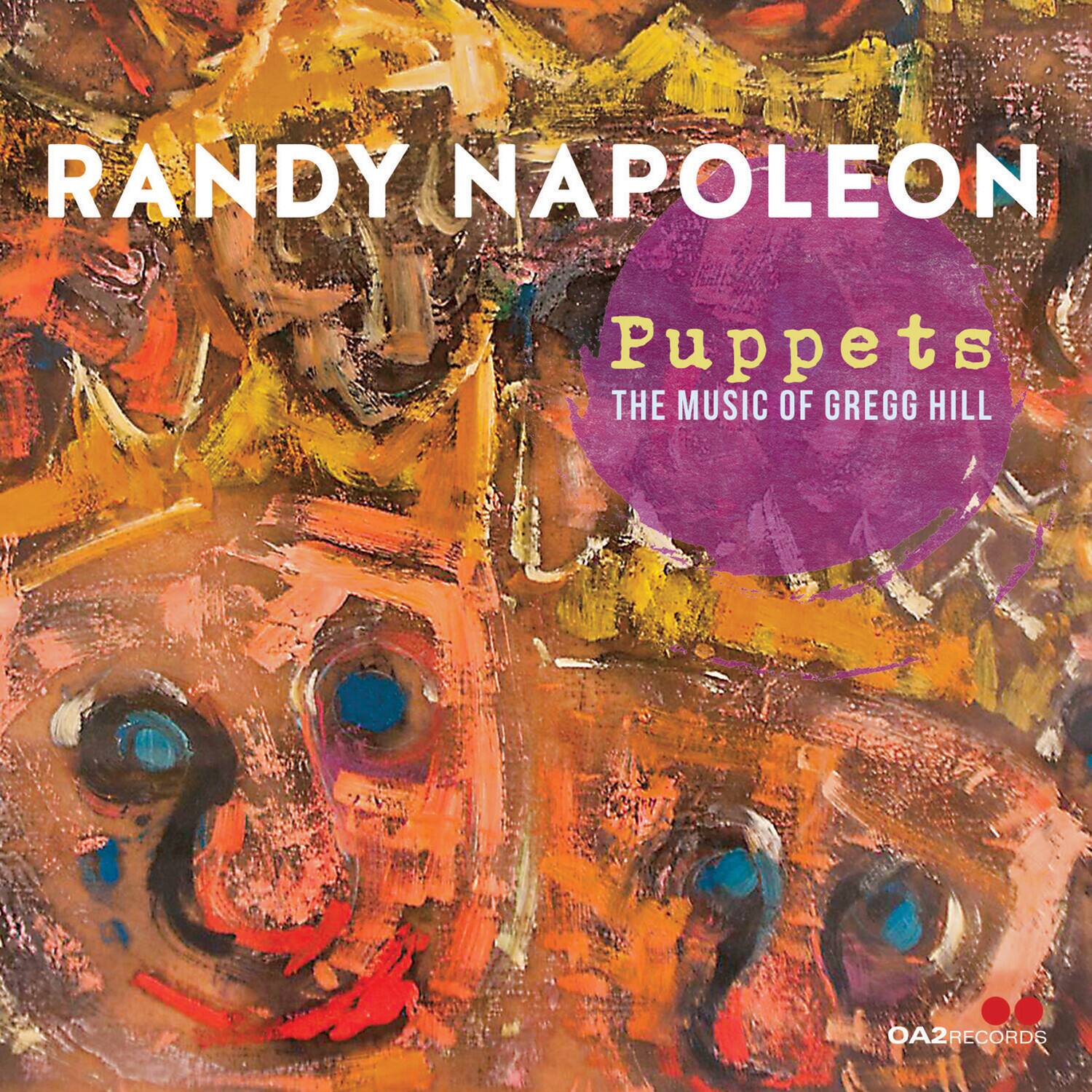 RANDY NAPOLEON  
Puppets  
THE MUSIC OF GREGG HILL  
OA2 RECORDS