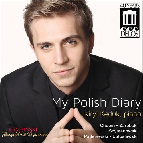 40 YEARS DELOS

My Polish Diary  
Kiryl Keduk, piano

KEMPINSKI  
Young Artist Programme

Chopin • Zarebski  
Szymanowski • Paderewski • Lutoslawski