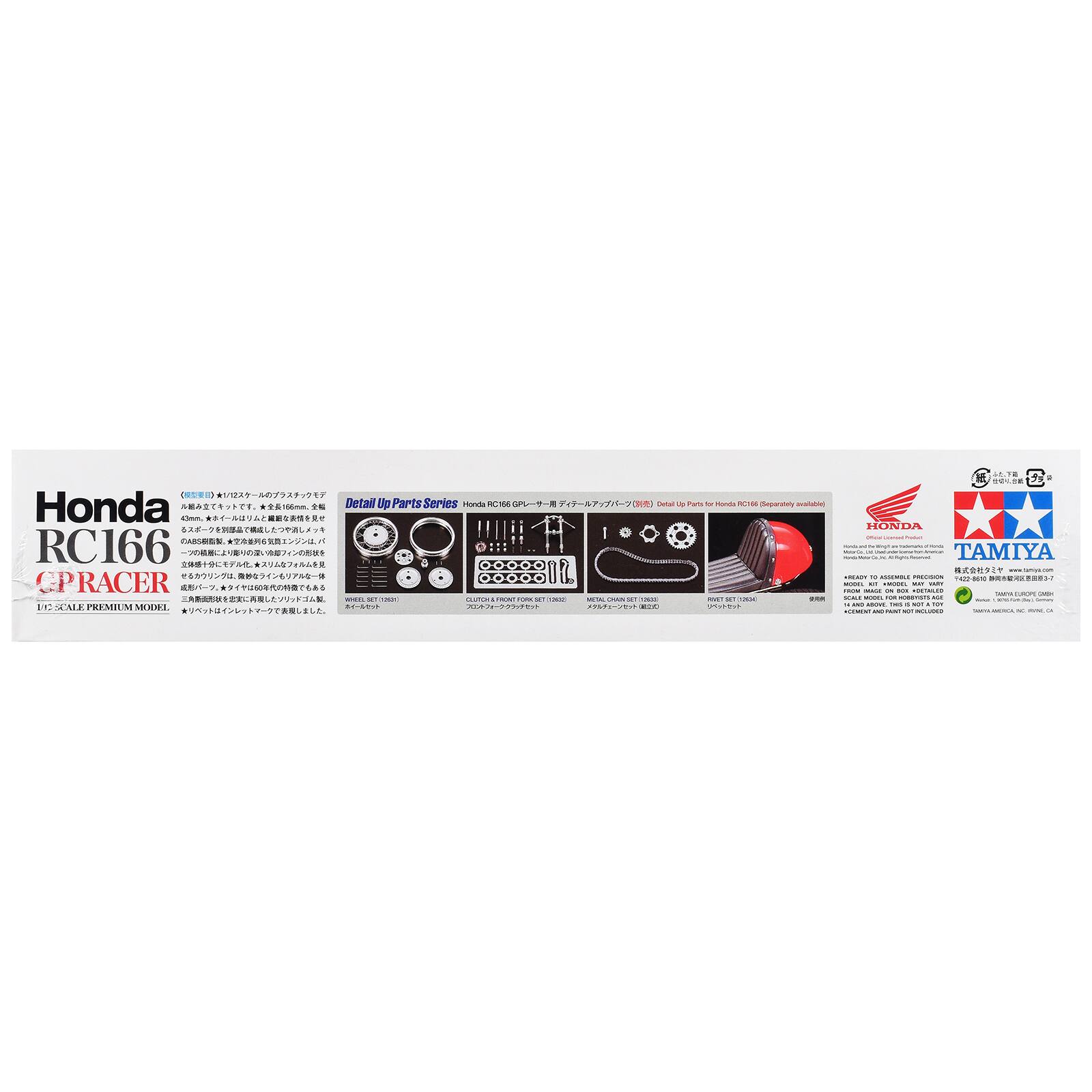 Honda  
RC166  
CPRACER  
60 WHITS - CLUTCH LETIGNT 1,000 DC SCALE PREMIUM MODEL  

Detail Up Parts Series Honda RC166 (Separately available)  

HONDA  
TAMIYA  

READY TO ASSEMBLE PRECISION  
MODEL AGE: 14 AND ABOVE  
MADE IN JAPAN  
THIS IS NOT A TOY  

www.tamiya.com