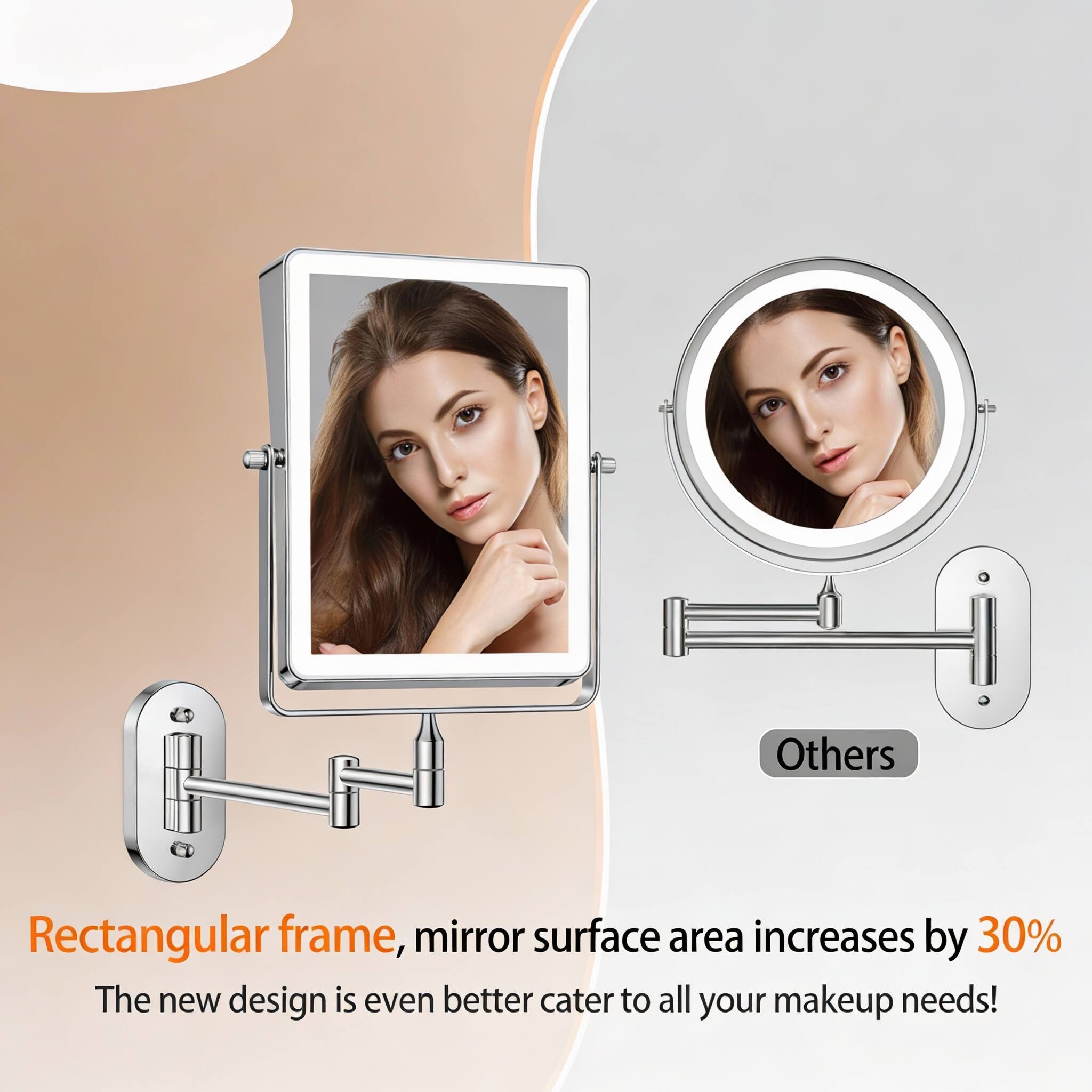 Rectangular frame, mirror surface area increases by 30%  
The new design is even better cater to all your makeup needs!