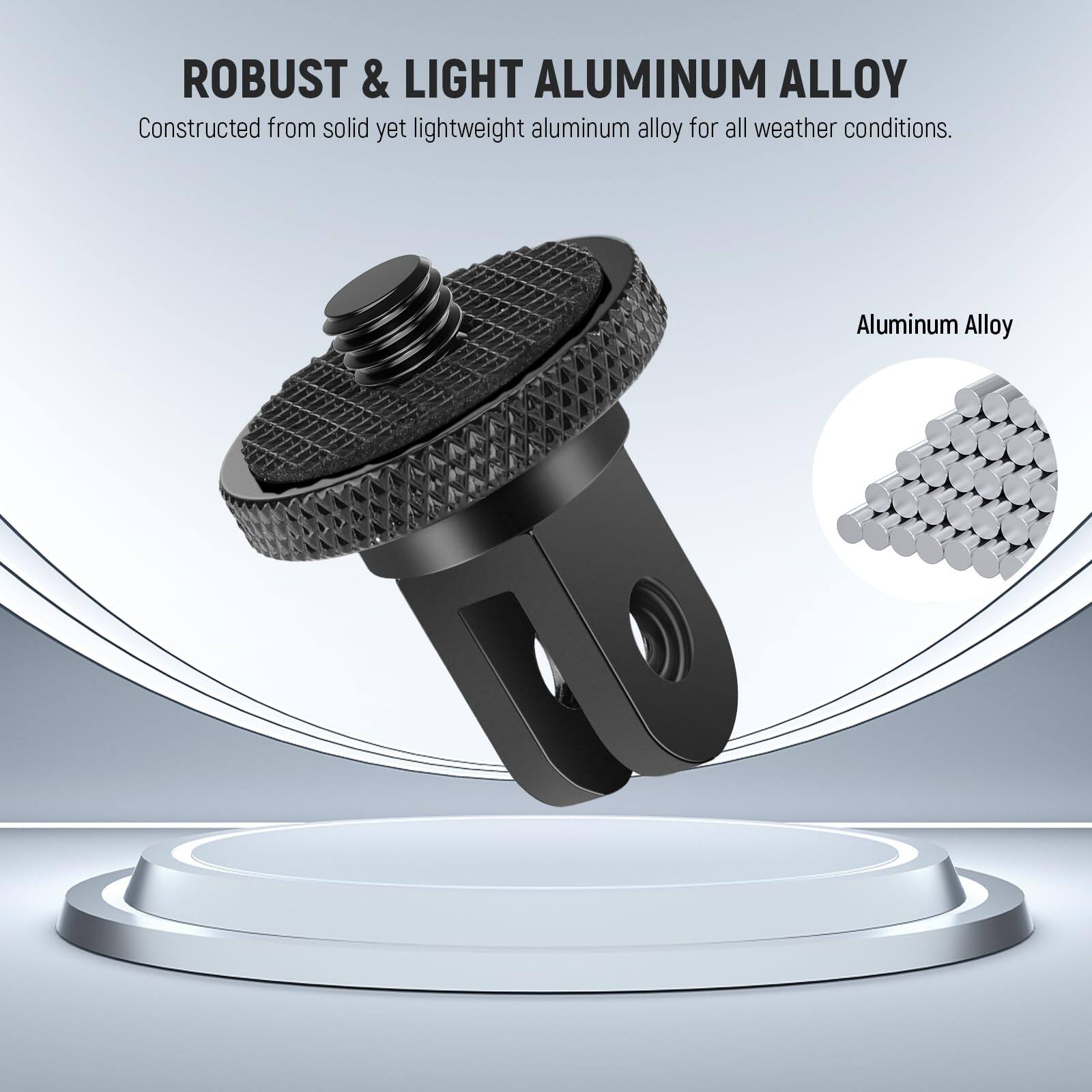 ROBUST & LIGHT ALUMINUM ALLOY  
Constructed from solid yet lightweight aluminum alloy for all weather conditions.  
Aluminum Alloy
