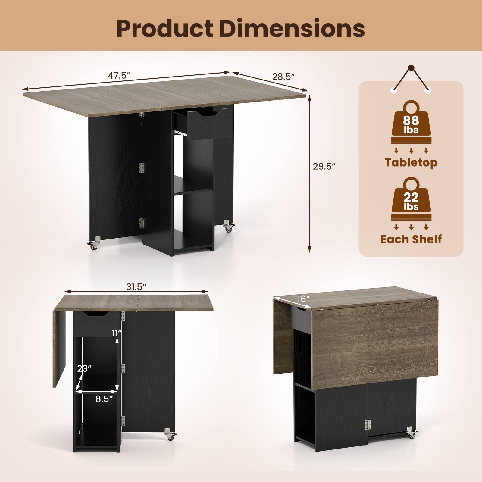 Product Dimensions:  
- 47.5"  
- 28.5"  
- 29.5"  
- 31.5"  
- 16"  
- 11"  
- 23"  
- 8.5"  

Weight:  
- Tabletop: 88 lbs  
- Each Shelf: 22 lbs