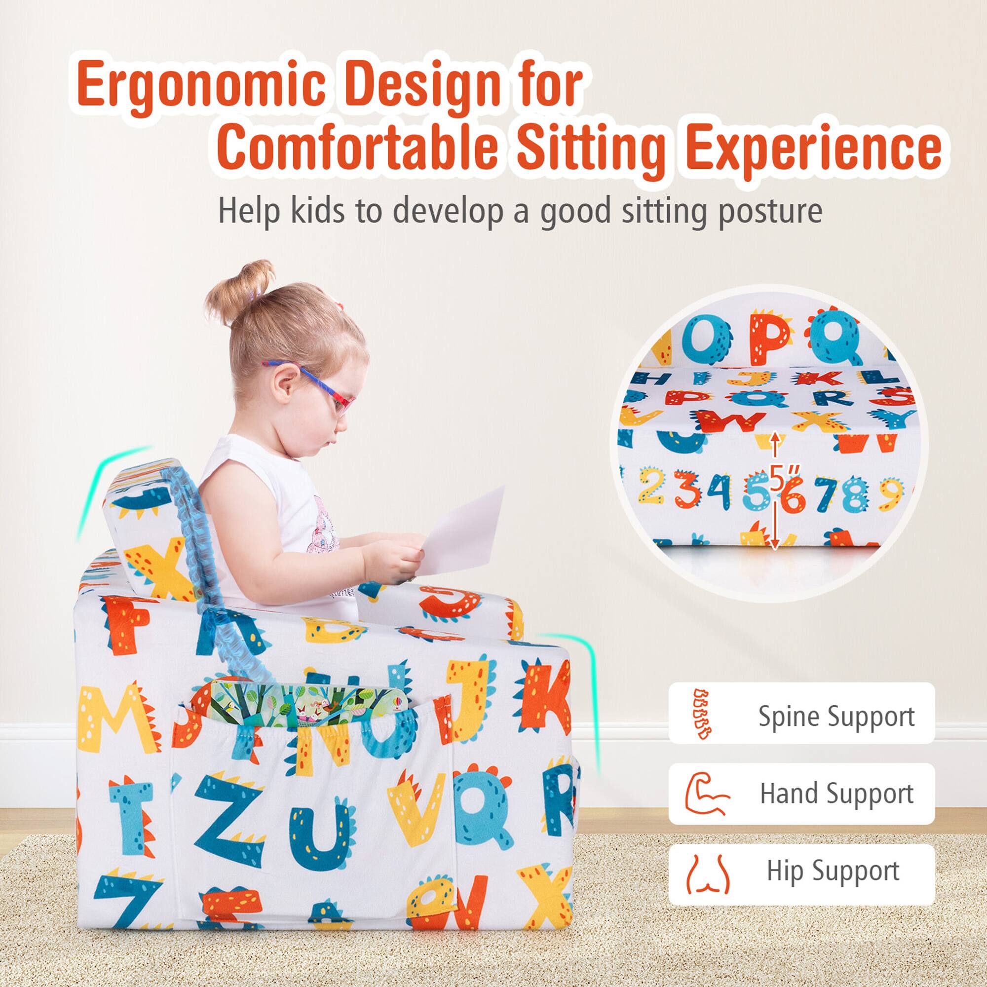 Ergonomic Design for Comfortable Sitting Experience  
Help kids to develop a good sitting posture  

Spine Support  
Hand Support  
Hip Support