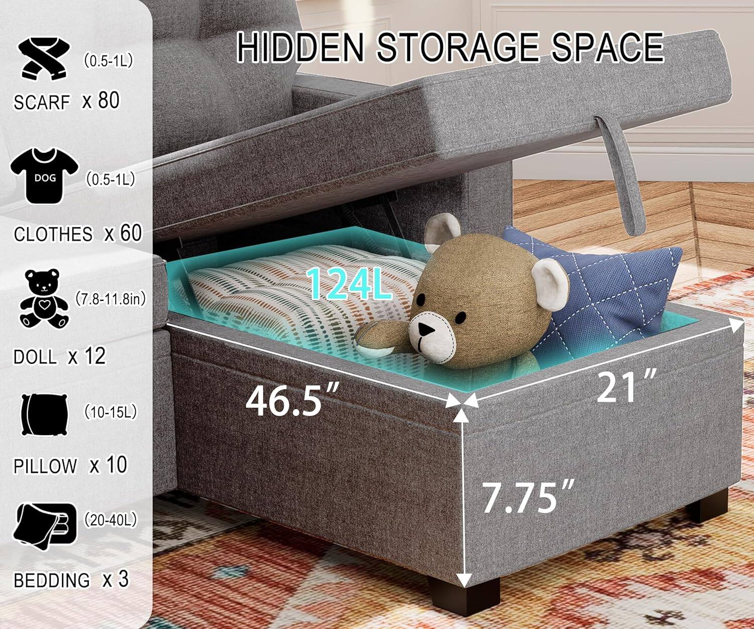 - (0.5-1L) HIDDEN STORAGE SPACE SCARF x 80
- (0.5-1L) CLOTHES x 60
- (7.8-11.8in) DOLL x 12
- (10-15L) PILLOW x 10
- (20-40L) BEDDING x 3

124L STORAGE SPACE

46.5" x 21" x 7.75"