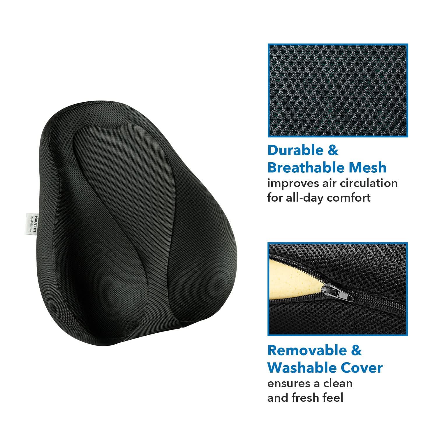 Durable & Breathable Mesh improves air circulation for all-day comfort  
Removable & Washable Cover ensures a clean and fresh feel