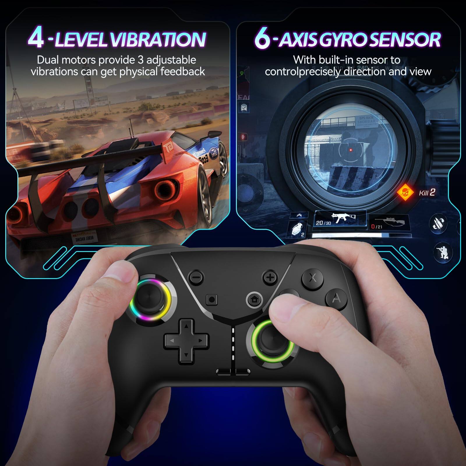 4-LEVEL VIBRATION  
Dual motors provide 3 adjustable vibrations can get physical feedback  

6-AXIS GYRO SENSOR  
With built-in sensor to control precisely direction and view