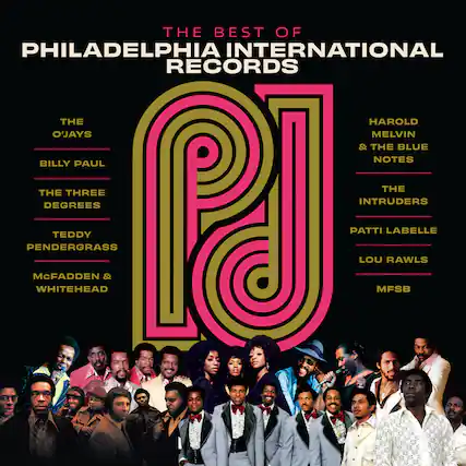 THE BEST OF PHILADELPHIA INTERNATIONAL RECORDS
THE O'JAYS
BILLY PAUL
THE THREE DEGREES
TEDDY PENDERGRASS
MCFADDEN & WHITEHEAD
HAROLD MELVIN & THE BLUE NOTES
THE INTRUDERS
PATTI LABELLE
LOU RAWLS
MFSB