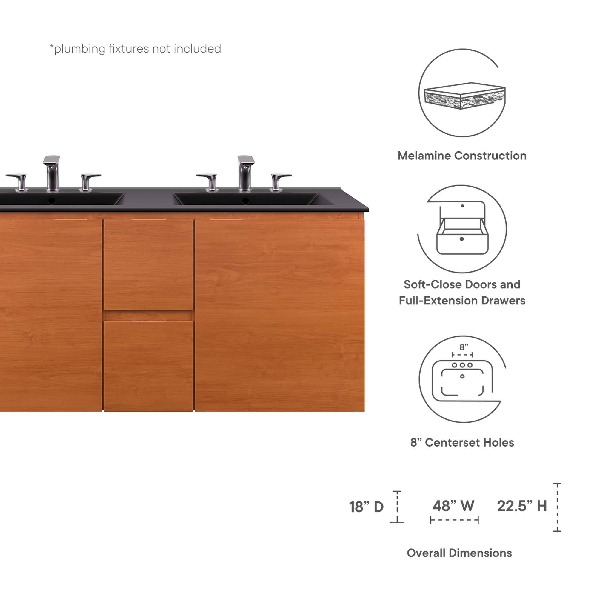 *plumbing fixtures not included

Melamine Construction

Soft-Close Doors and Full-Extension Drawers

8" Centerset Holes

18" D x 48" W x 22.5" H Overall Dimensions