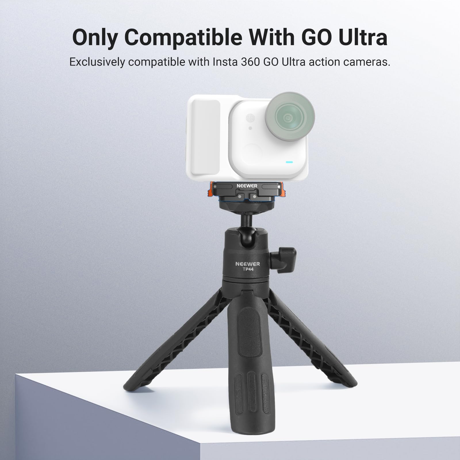 Only Compatible With GO Ultra  
Exclusively compatible with Insta 360 GO Ultra action cameras.  
NEEWER TP44