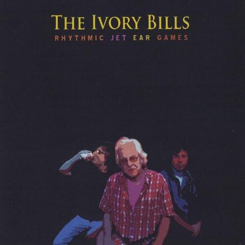 The Ivory Bills  
Rhythmic Jet Ear Games