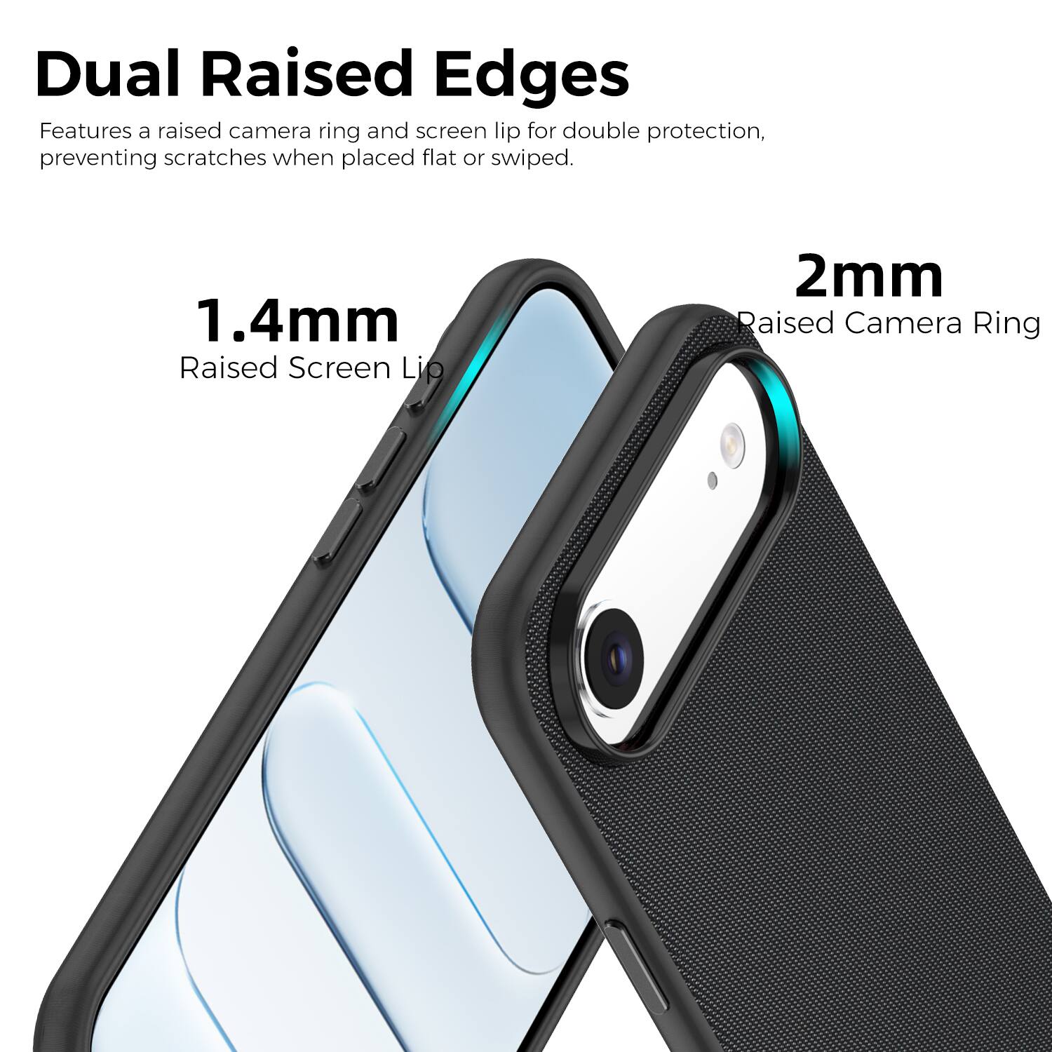 Dual Raised Edges

Features a raised camera ring and screen lip for double protection, preventing scratches when placed flat or swiped.

1.4mm Raised Screen Lip

2mm Raised Camera Ring