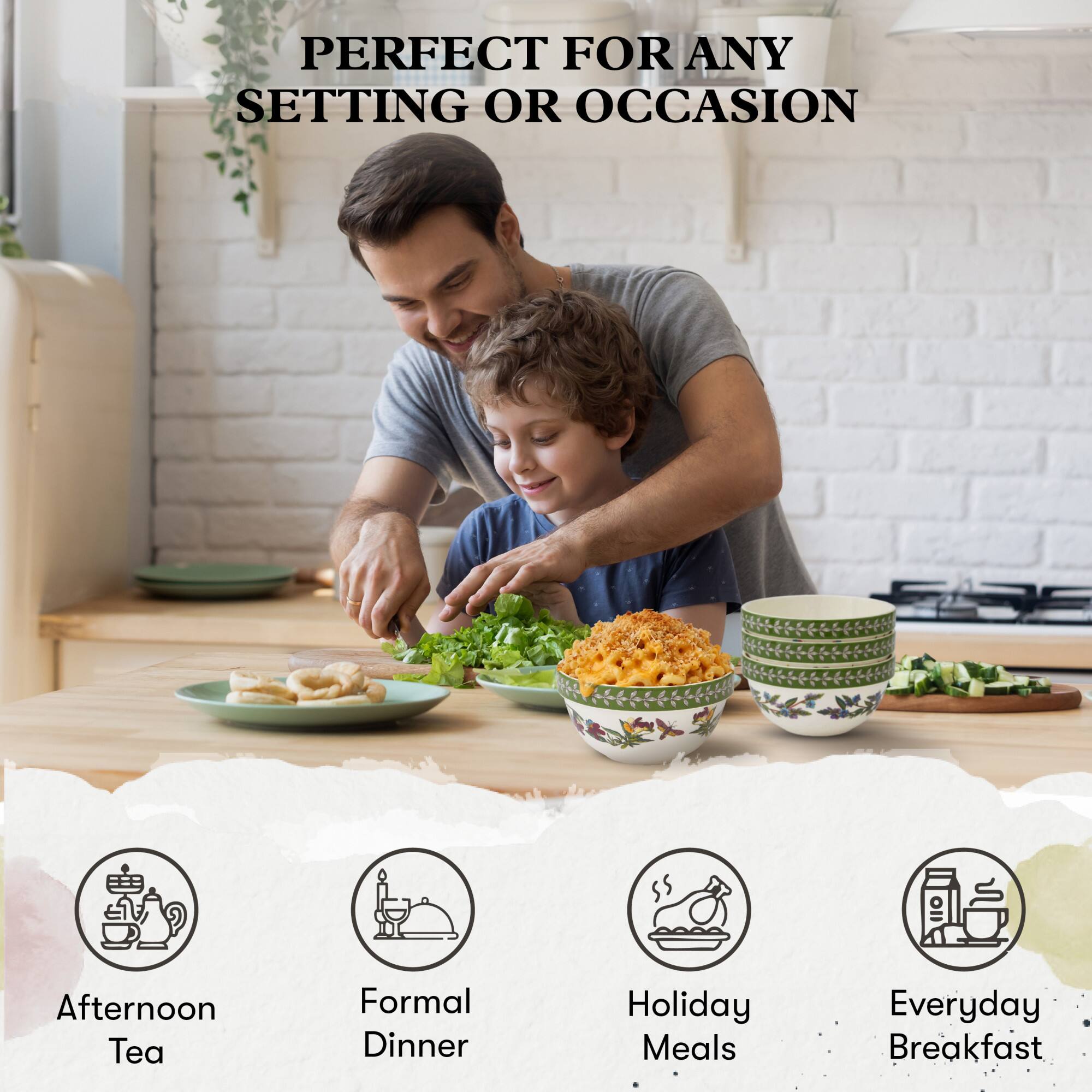 PERFECT FOR ANY SETTING OR OCCASION

- Afternoon Tea
- Formal Dinner
- Holiday Meals
- Everyday Breakfast