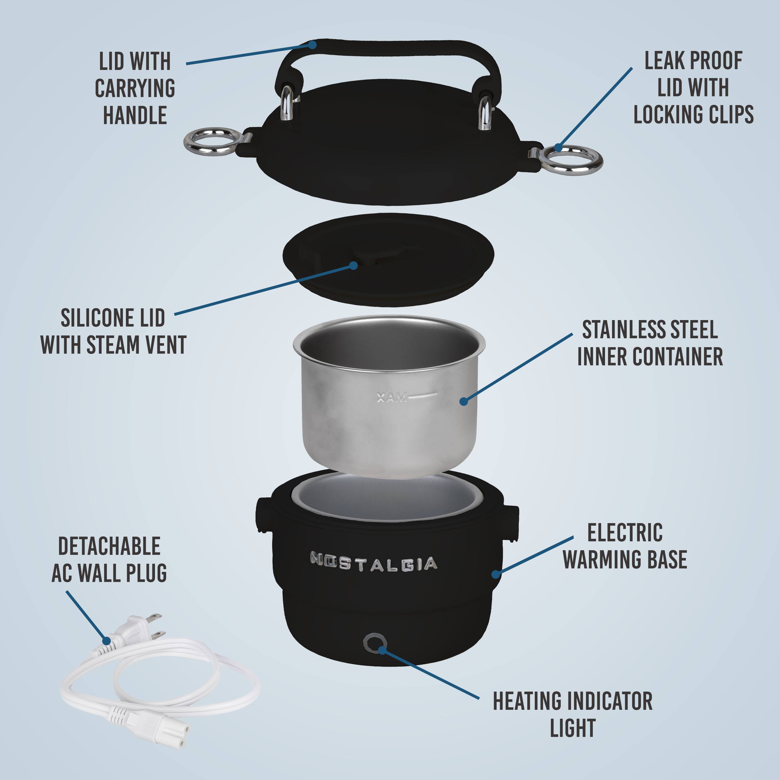 LID WITH CARRYING HANDLE  
LEAK PROOF LID WITH LOCKING CLIPS  
SILICONE LID WITH STEAM VENT  
STAINLESS STEEL INNER CONTAINER  

DETACHABLE AC WALL PLUG  
ELECTRIC WARMING BASE  
HEATING INDICATOR LIGHT