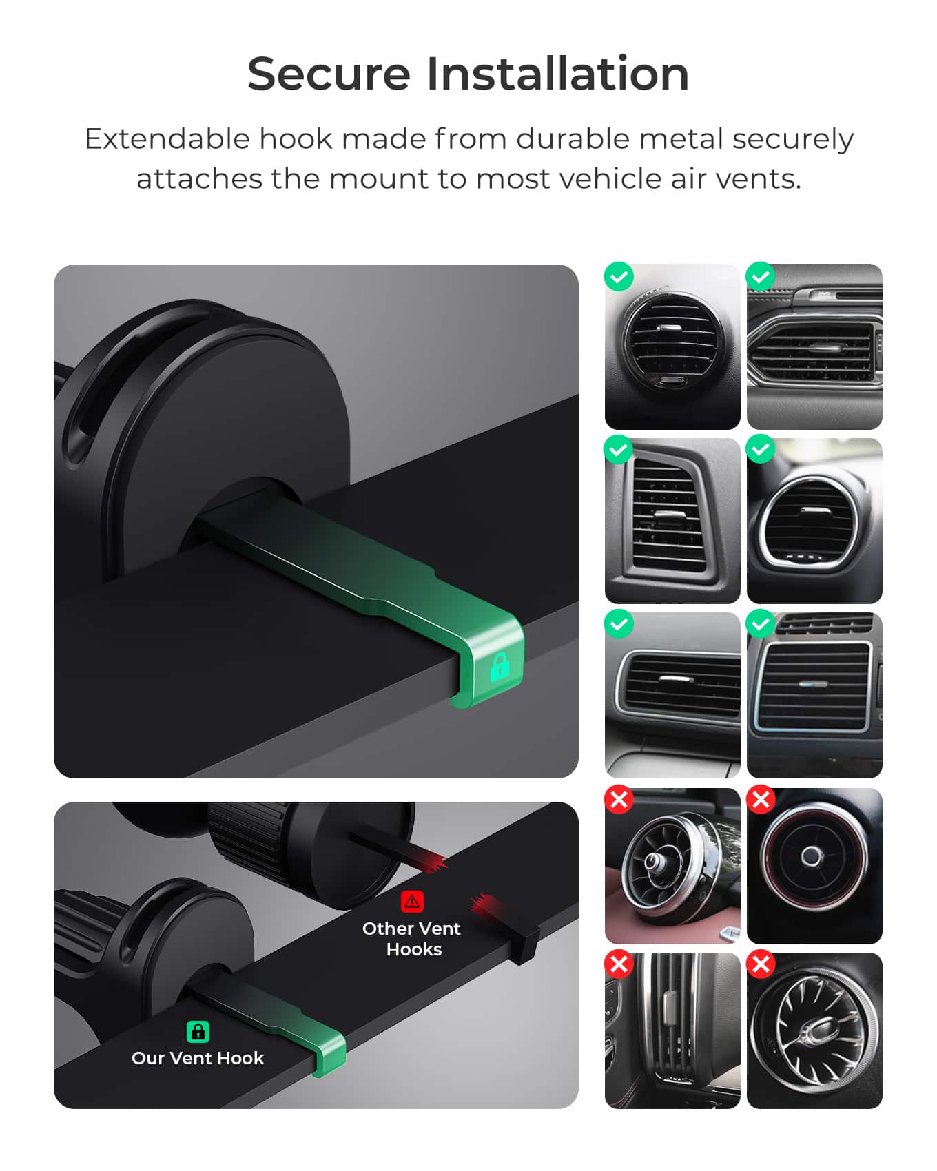 Secure Installation: Extendable hook made from durable metal securely attaches the mount to most vehicle air vents.