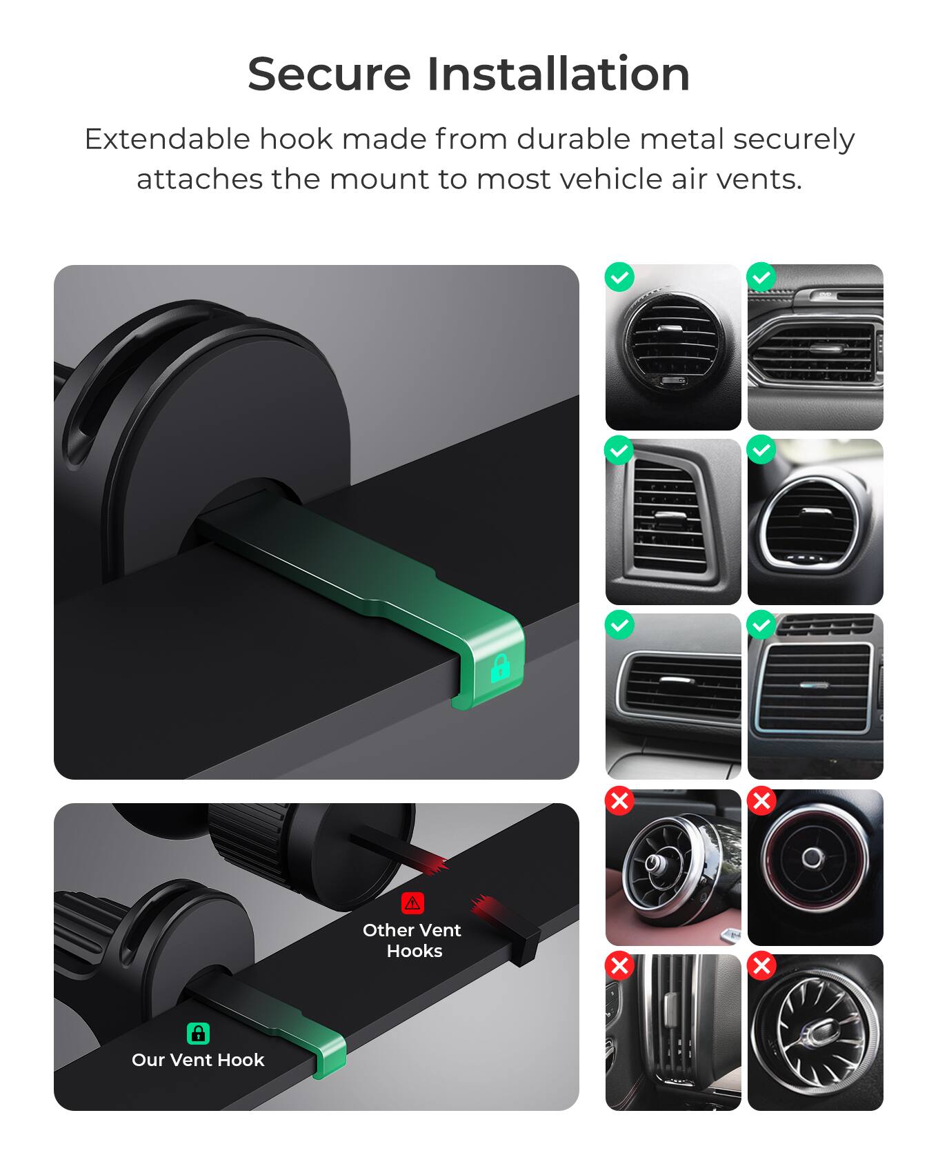 Secure Installation: Extendable hook made from durable metal securely attaches the mount to most vehicle air vents.