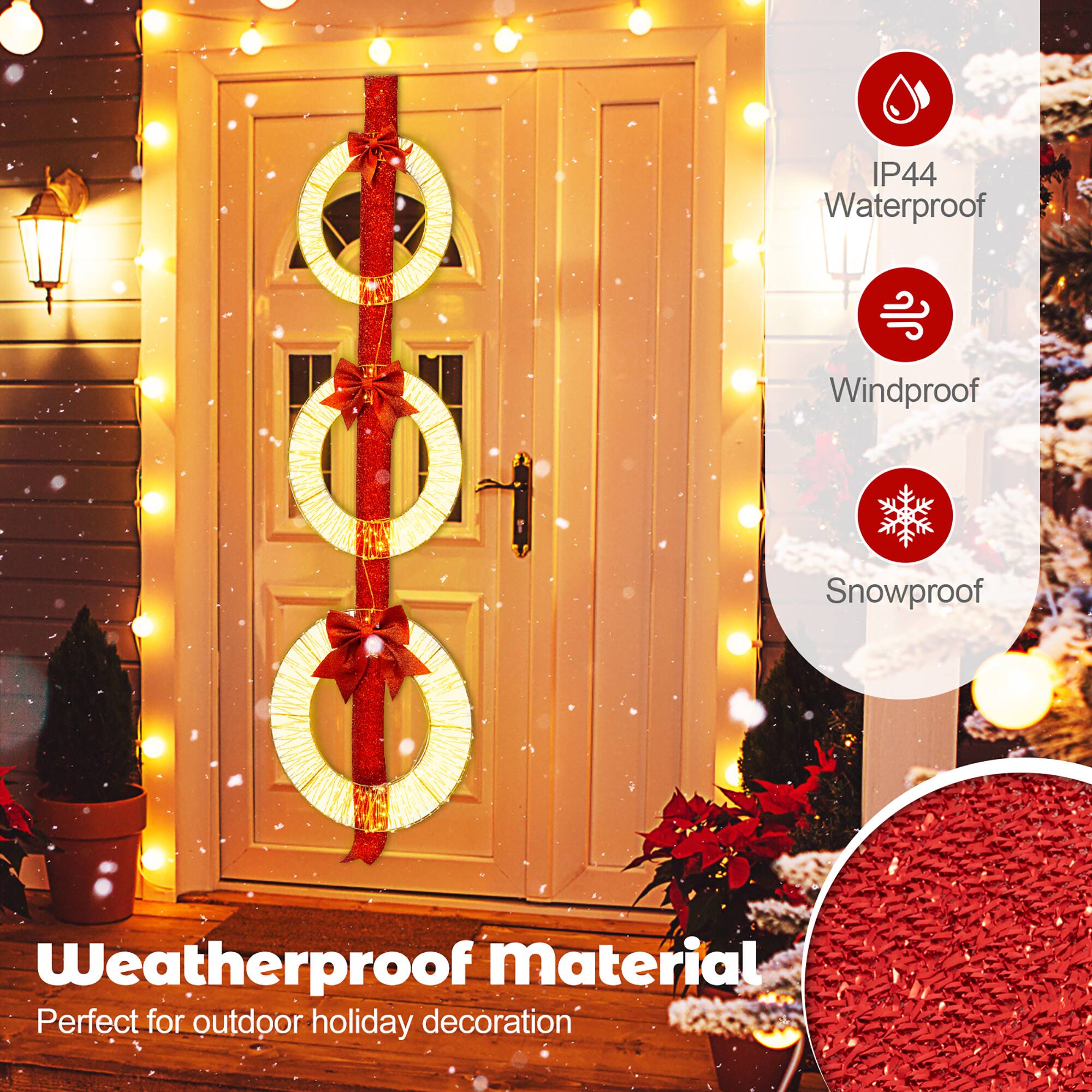 IP44 Waterproof  
Windproof  
Snowproof  

Weatherproof material  
Perfect for outdoor holiday decoration