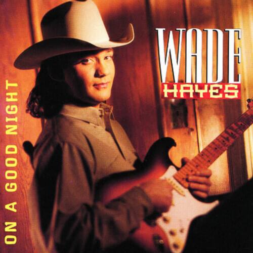 WADE HAYES  
ON A GOOD NIGHT