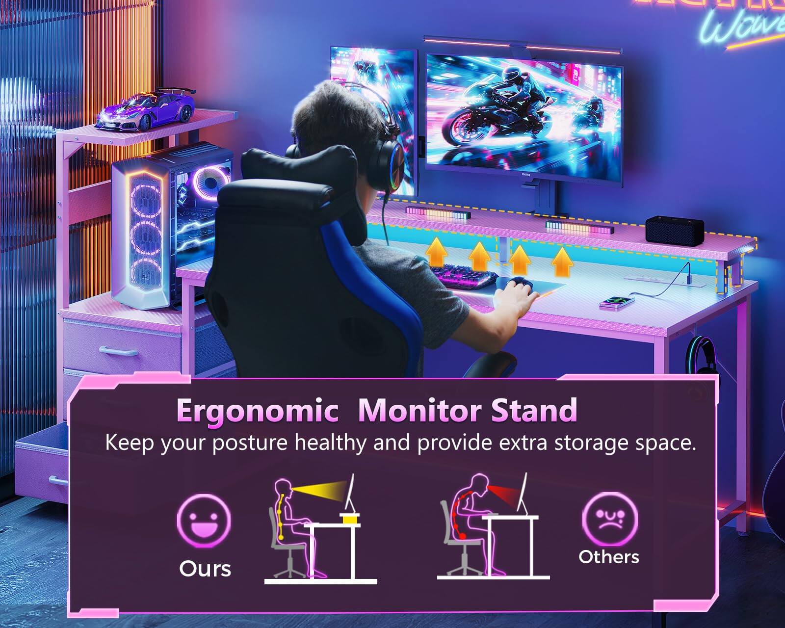 Ergonomic Monitor Stand  
Keep your posture healthy and provide extra storage space.  
Ours  
Others