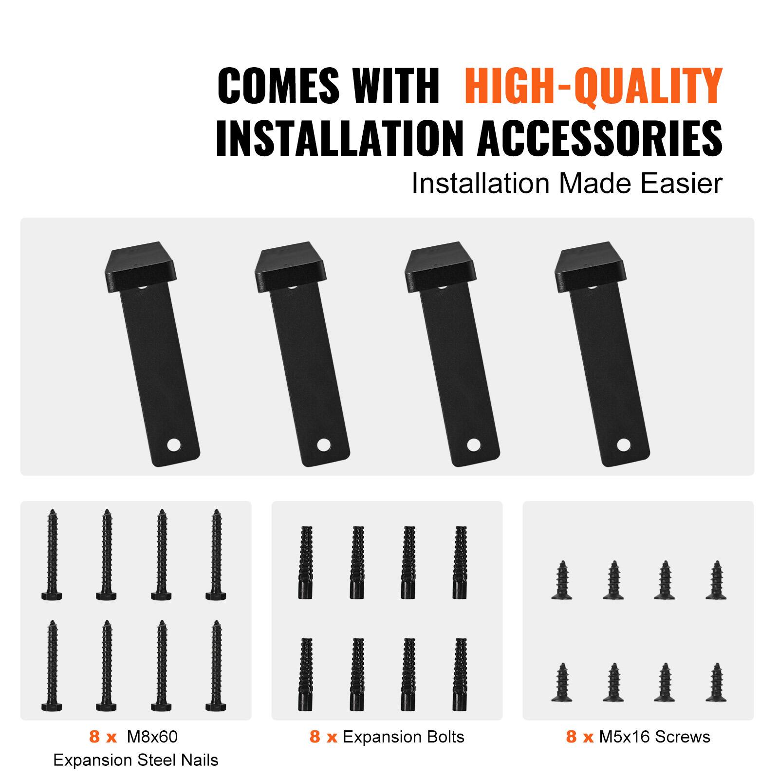 COMES WITH HIGH-QUALITY INSTALLATION ACCESSORIES  
Installation Made Easier  

8 x M8x60 Expansion Steel Nails  
8 x Expansion Bolts  
8 x M5x16 Screws