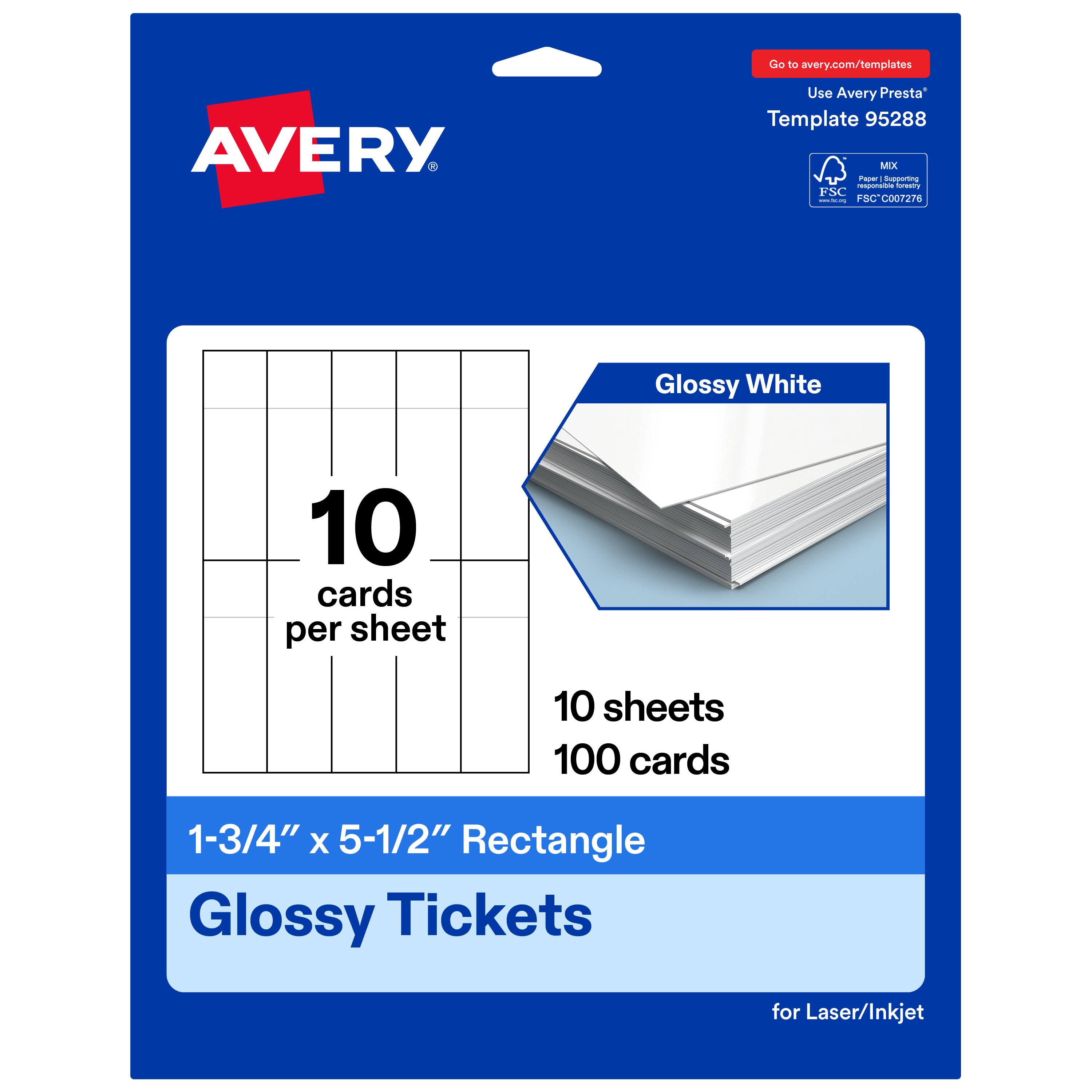 Go to avery.com/templates  
Use Avery Presta Template 95288  
MX  
FSC: FSC®C007276  
Glossy White  
10 cards per sheet  
10 sheets  
100 cards  
1-3/4" x 5-1/2" Rectangle  
Glossy Tickets for Laser/Inkjet