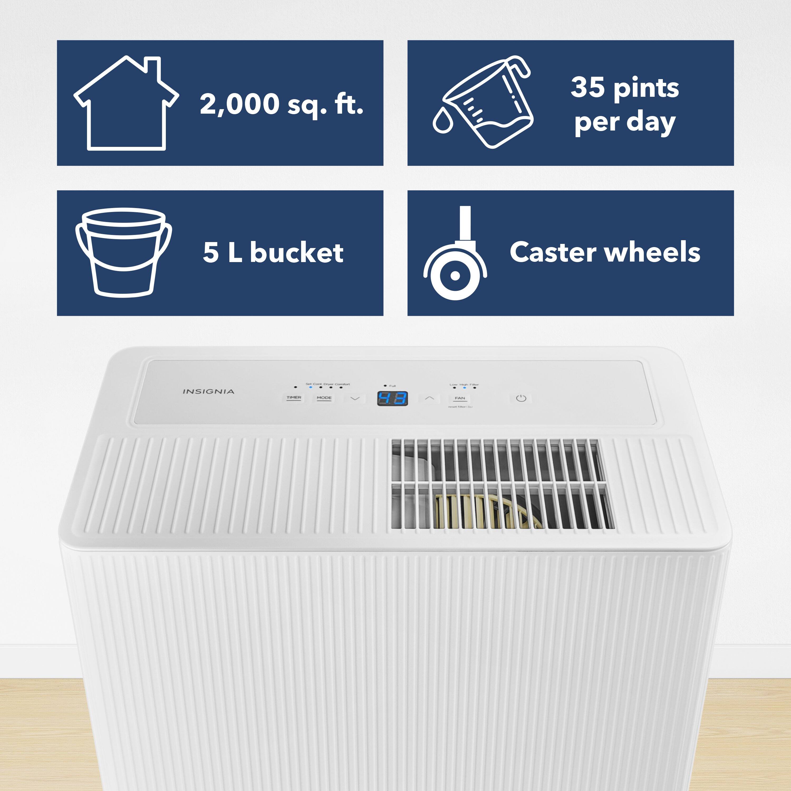 2,000 sq. ft.  
35 pints per day  
5 L bucket  
Caster wheels  
INSIGNIA