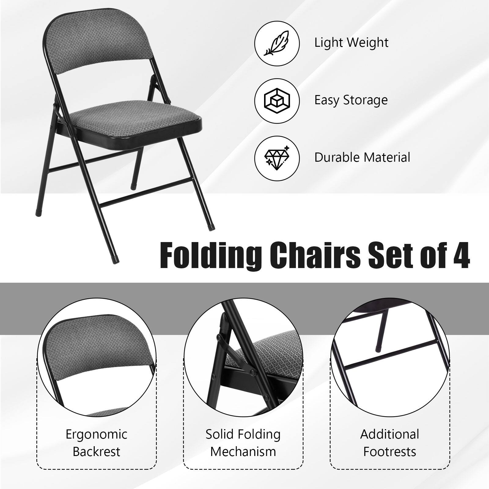 - Light Weight
- Easy Storage
- Durable Material

Folding Chairs Set of 4

- Ergonomic Backrest
- Solid Folding Mechanism
- Additional Footrests
