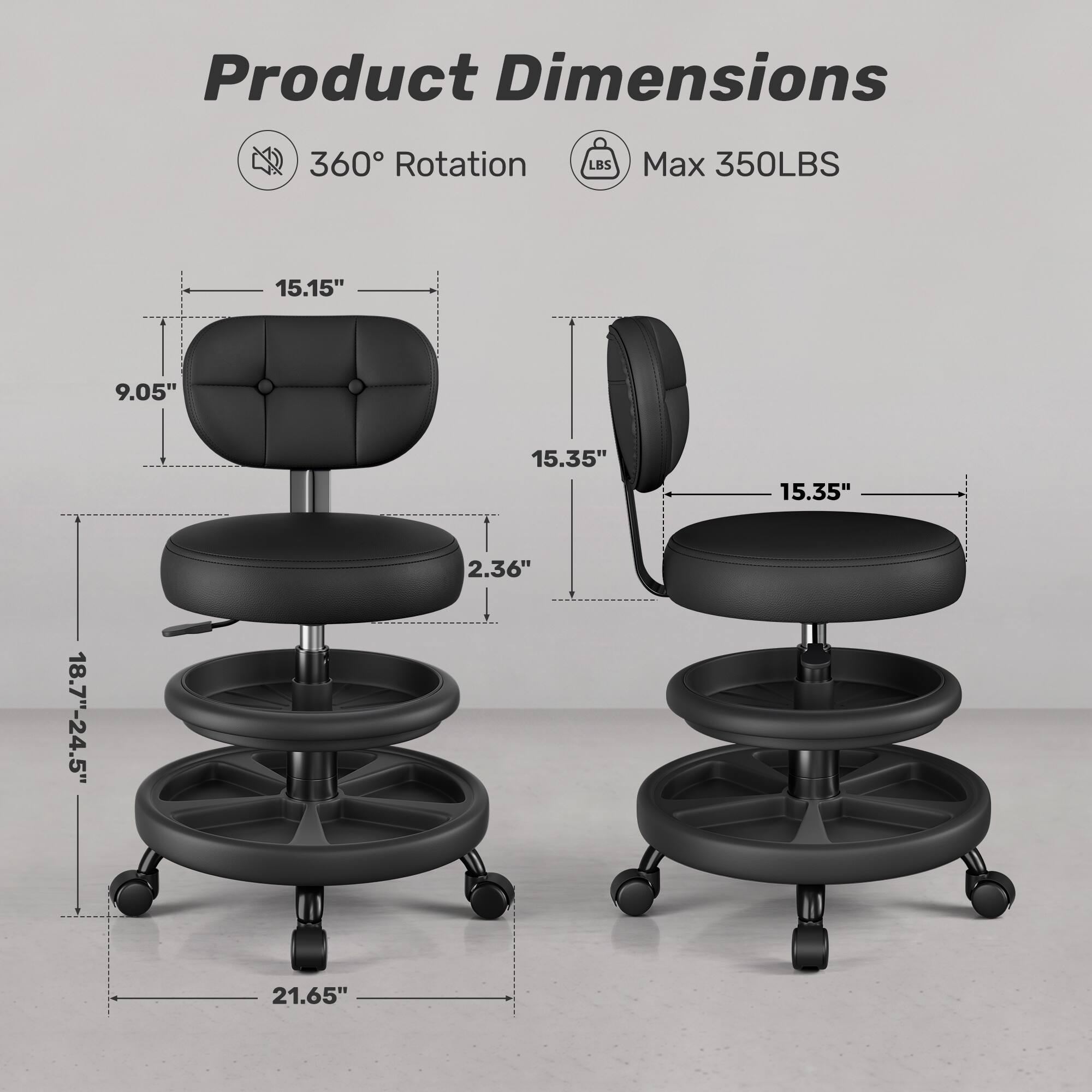 Product Dimensions  
360° Rotation  
LBS  
Max 350LBS  
15.15"  
9.05"  
18.7"-24.5"  
15.35"  
2.36"  
15.35"  
21.65"