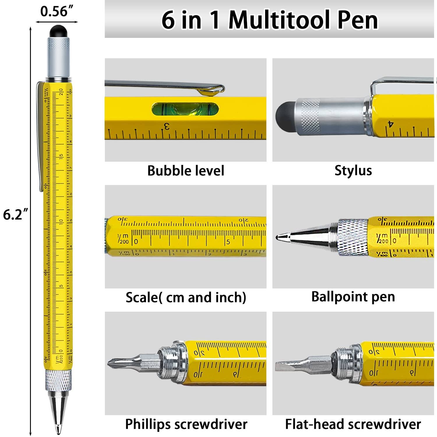 6 in 1 Multitool Pen

0.56"  
6.2"

Bubble level  
Stylus  
Scale (cm and inch)  
Ballpoint pen  
Phillips screwdriver  
Flat-head screwdriver