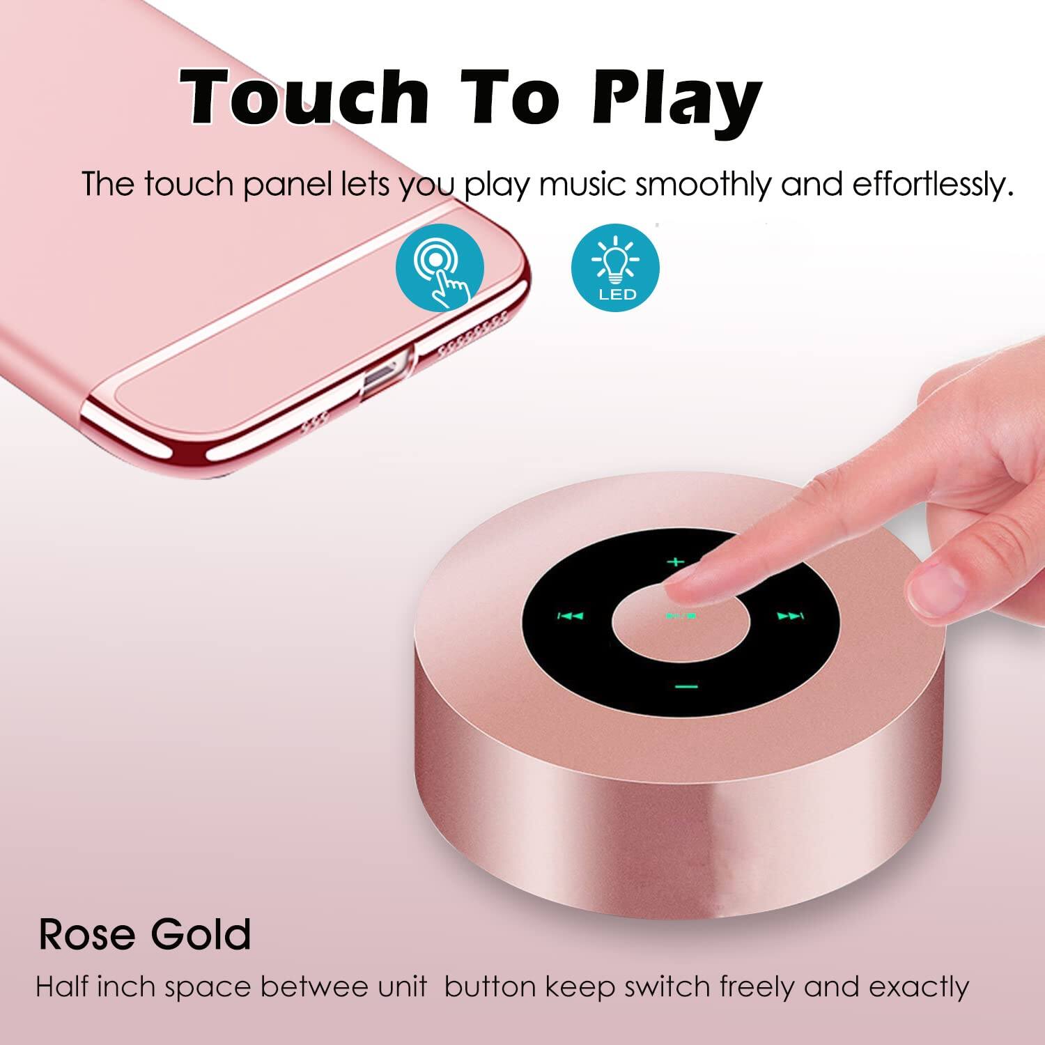 Touch To Play

The touch panel lets you play music smoothly and effortlessly.

LED

Rose Gold

Half inch space between unit button keeps switch freely and exactly