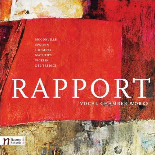 MCCONVILLE  
EPSTEIN  
HOFMEYR  
MATHEWS  
FICKLIN  
DEL TREDICI  

RAPPORT  
VOCAL CHAMBER WORKS  

Navona Records