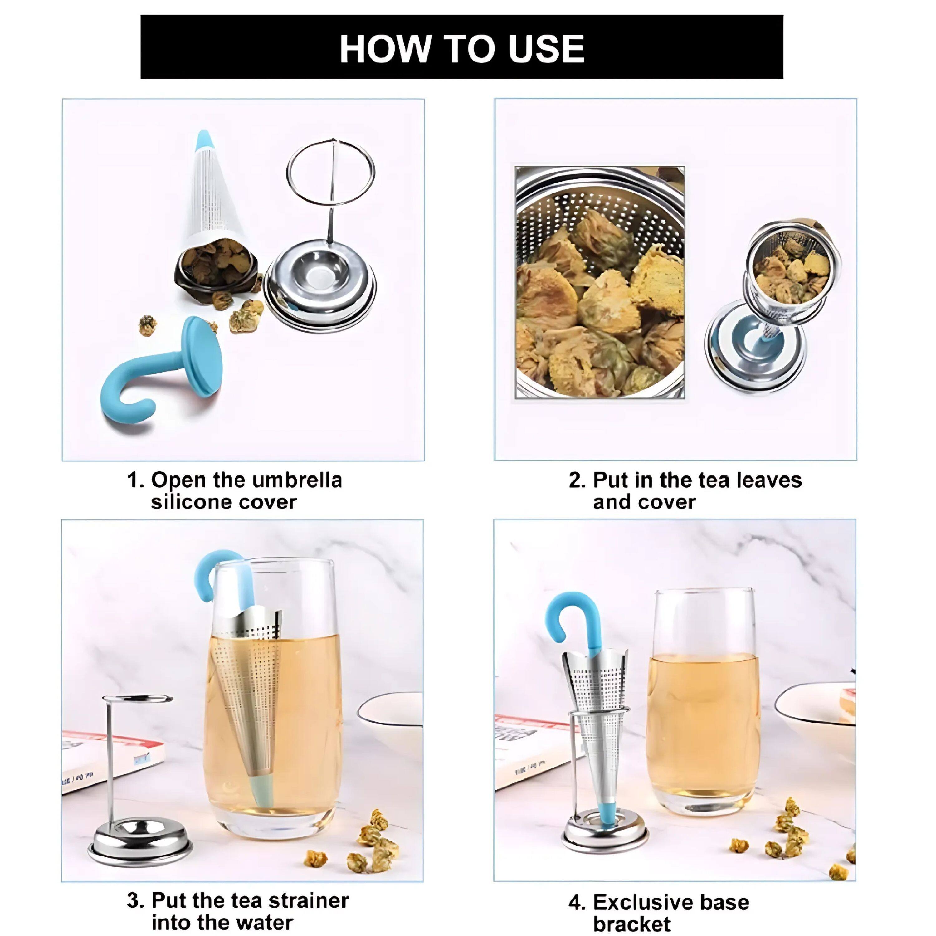 HOW TO USE

1. Open the umbrella silicone cover

2. Put in the tea leaves and cover

3. Put the tea strainer into the water

4. Exclusive base bracket