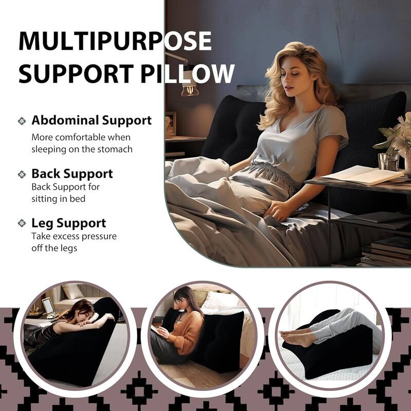 MULTIPURPOSE SUPPORT PILLOW

- Abdominal Support
  More comfortable when sleeping on the stomach

- Back Support
  Back Support for sitting in bed

- Leg Support
  Take excess pressure off the legs