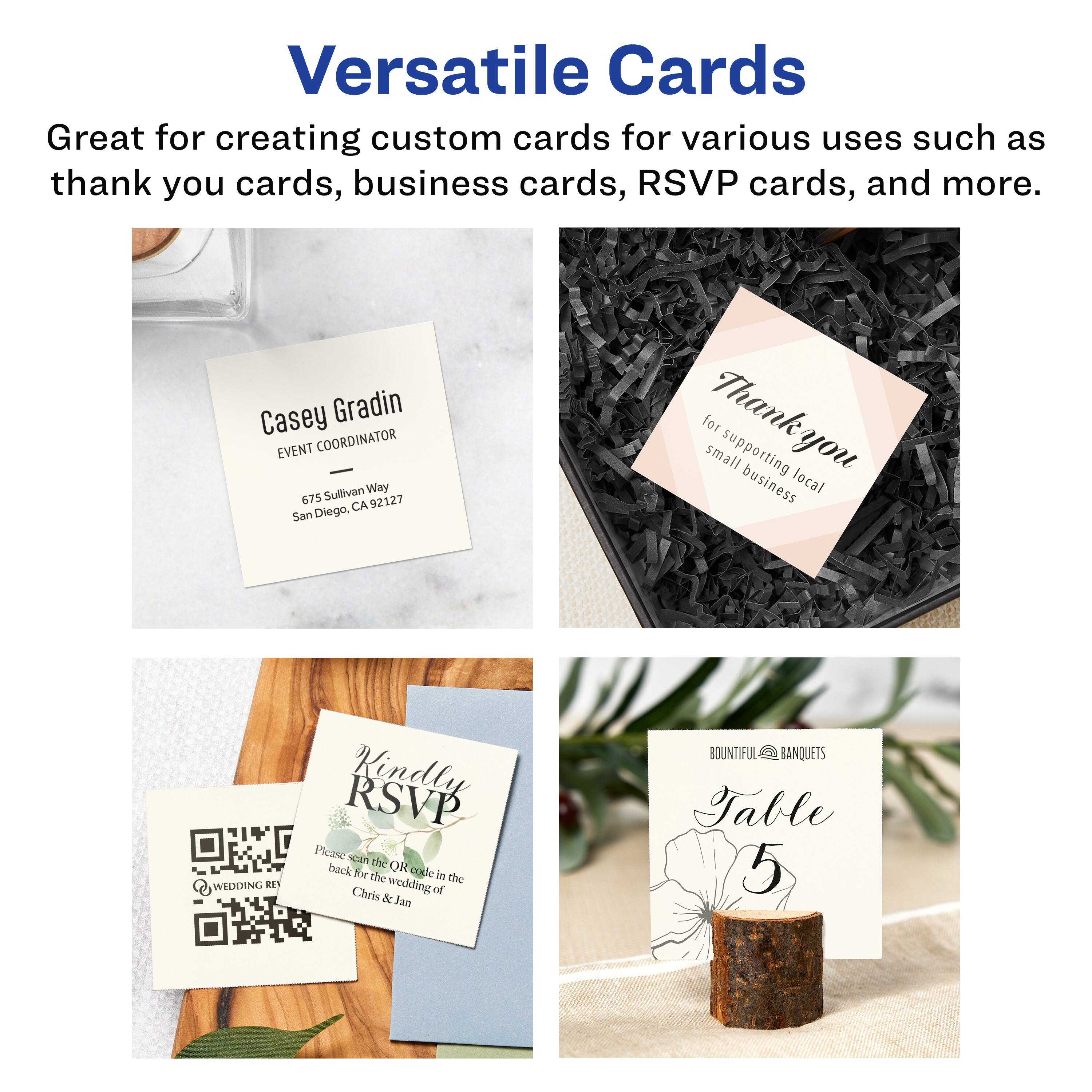 Versatile Cards

Great for creating custom cards for various uses such as thank you cards, business cards, RSVP cards, and more.

Casey Gradin  
EVENT COORDINATOR  
675 Sullivan Way  
San Diego, CA 92127

Thank you  
for supporting local small business

Kindly RSVP  
Please scan the QR code on the back for the wedding of  
Chris & Jan

BOUNTIFUL BANQUETS  
Table 5