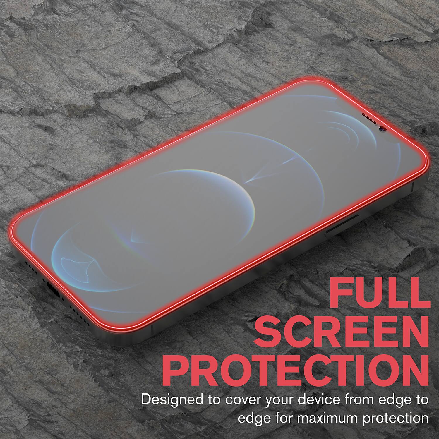 FULL SCREEN PROTECTION  
Designed to cover your device from edge to edge for maximum protection