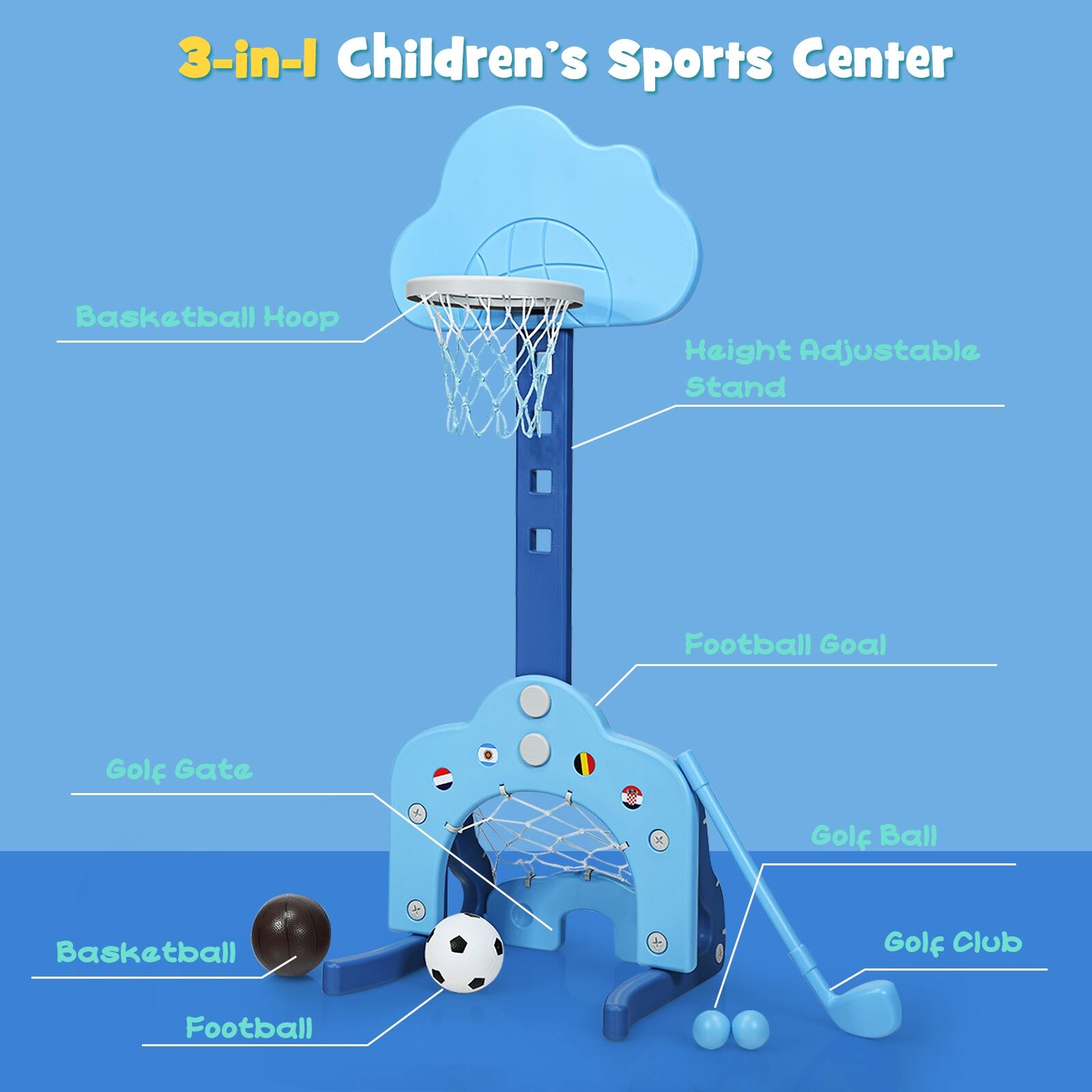 3-in-1 Children's Sports Center

- Basketball Hoop
- Height Adjustable Stand
- Football Goal
- Golf Gate
- Basketball
- Football
- Golf Ball
- Golf Club