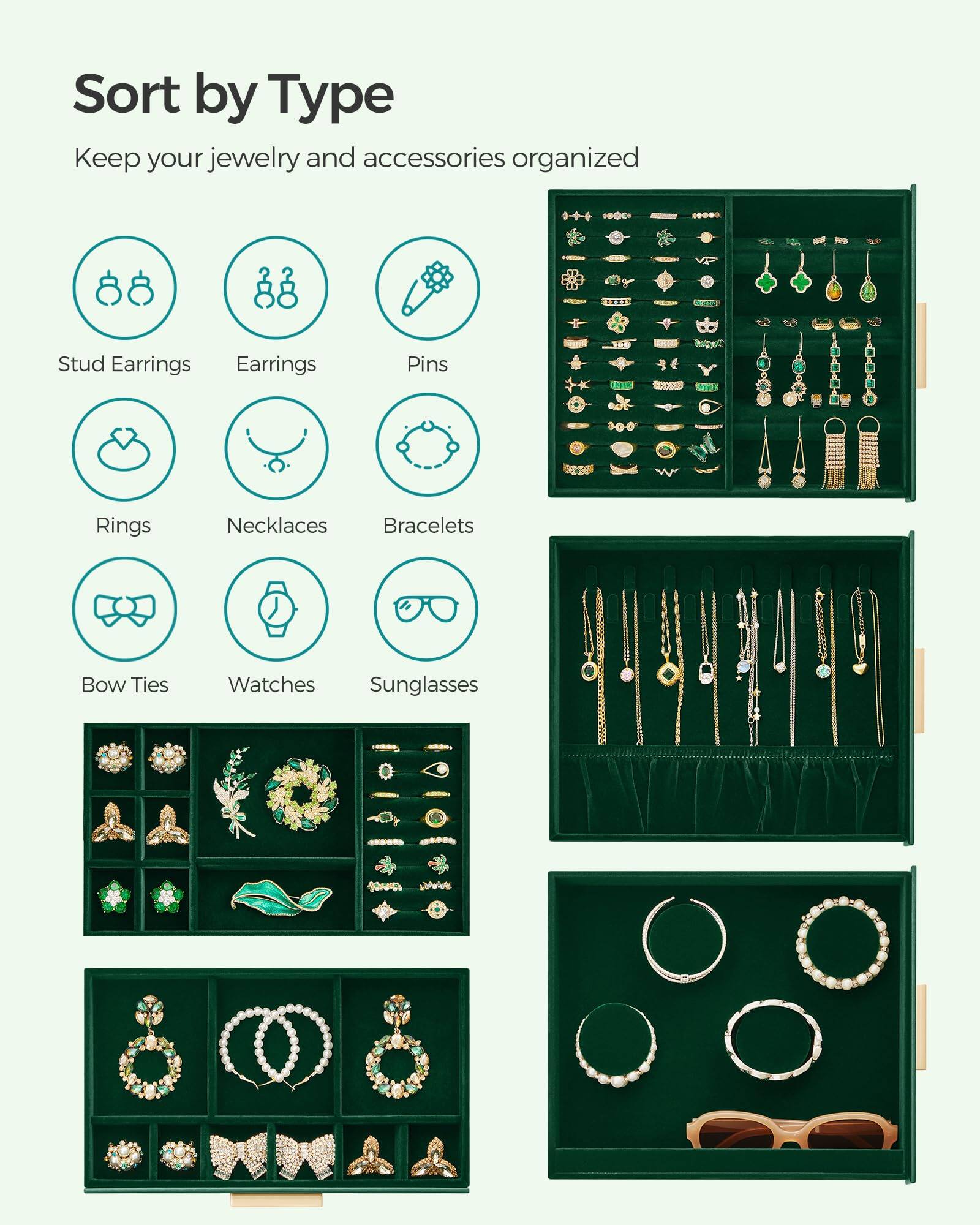 Sort by Type  
Keep your jewelry and accessories organized  

- Stud Earrings  
- Earrings  
- Pins  
- Rings  
- Necklaces  
- Bracelets  
- Bow Ties  
- Watches  
- Sunglasses