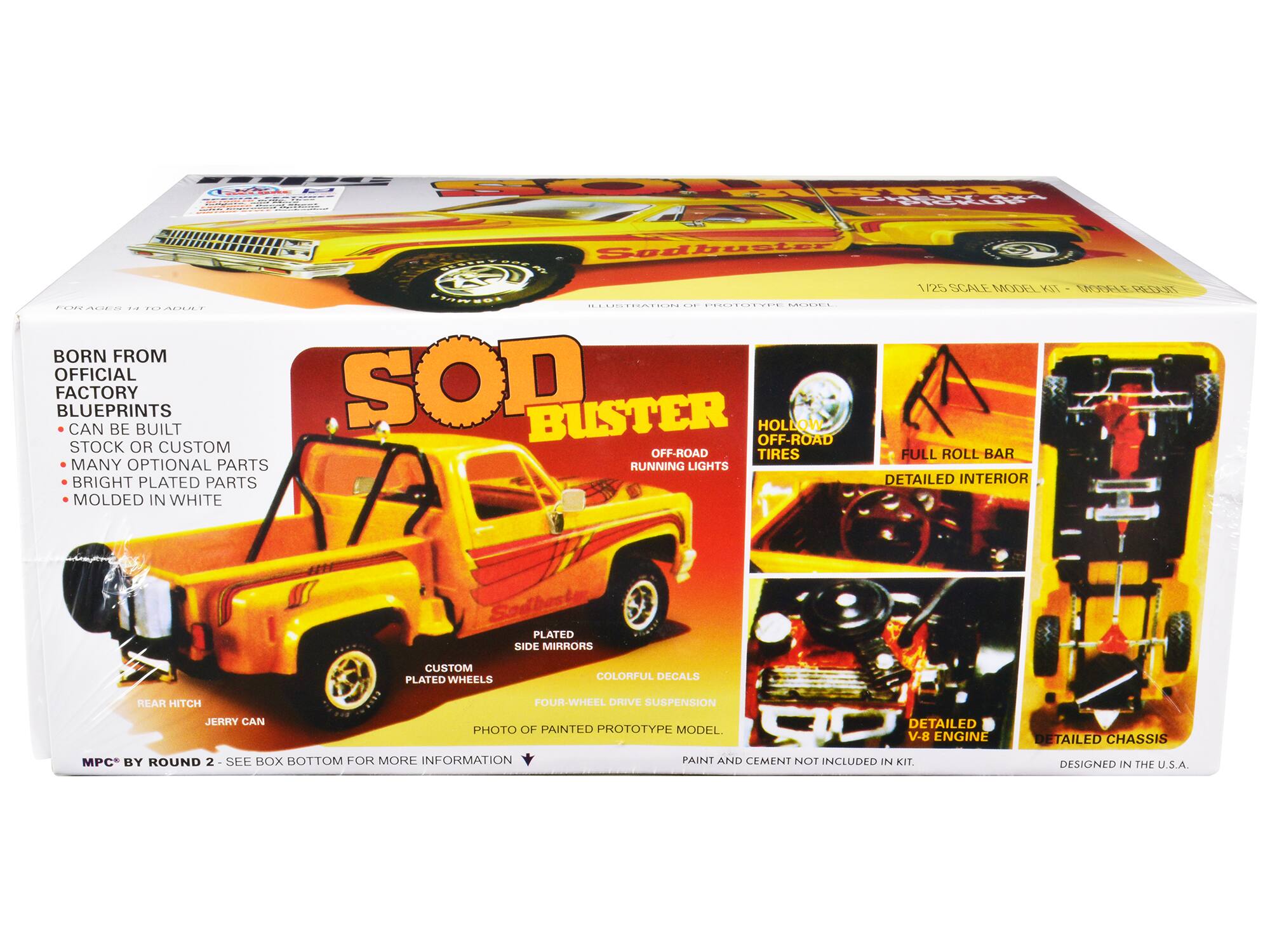 Sure, here is the corrected and grouped text from the image:

---

**SOD BUSTER**  
OFF-ROAD  
1/25 SCALE MODEL KIT

**BORN FROM OFFICIAL FACTORY BLUEPRINTS**  
- CAN BE BUILT STOCK OR CUSTOM  
- MANY OPTIONAL PARTS  
- BRIGHT PLATED PARTS  
- MOLDED IN WHITE  

**FEATURES**  
- HOLLOW OFF-ROAD TIRES  
- FULL ROLL BAR  
- DETAILED INTERIOR  
- PLATED SIDE MIRRORS  
- REAR HITCH  
- JERRY CAN  
- CUSTOM PLATED WHEELS  
- COLORFUL DECALS  
- FOUR-WHEEL DRIVE SUSPENSION  
- DETAILED V8 ENGINE  
- DETAILED CHASSIS  

**PHOTO OF PAINTED PROTOTYPE MODEL**  
**PAINT AND CEMENT NOT INCLUDED IN KIT**  
**DESIGNED IN THE U.S.A.**  

**MPC BY ROUND 2**  
SEE BOX BOTTOM FOR MORE INFORMATION  

---

This text is organized to reflect the features and details of the model kit as shown on the packaging.