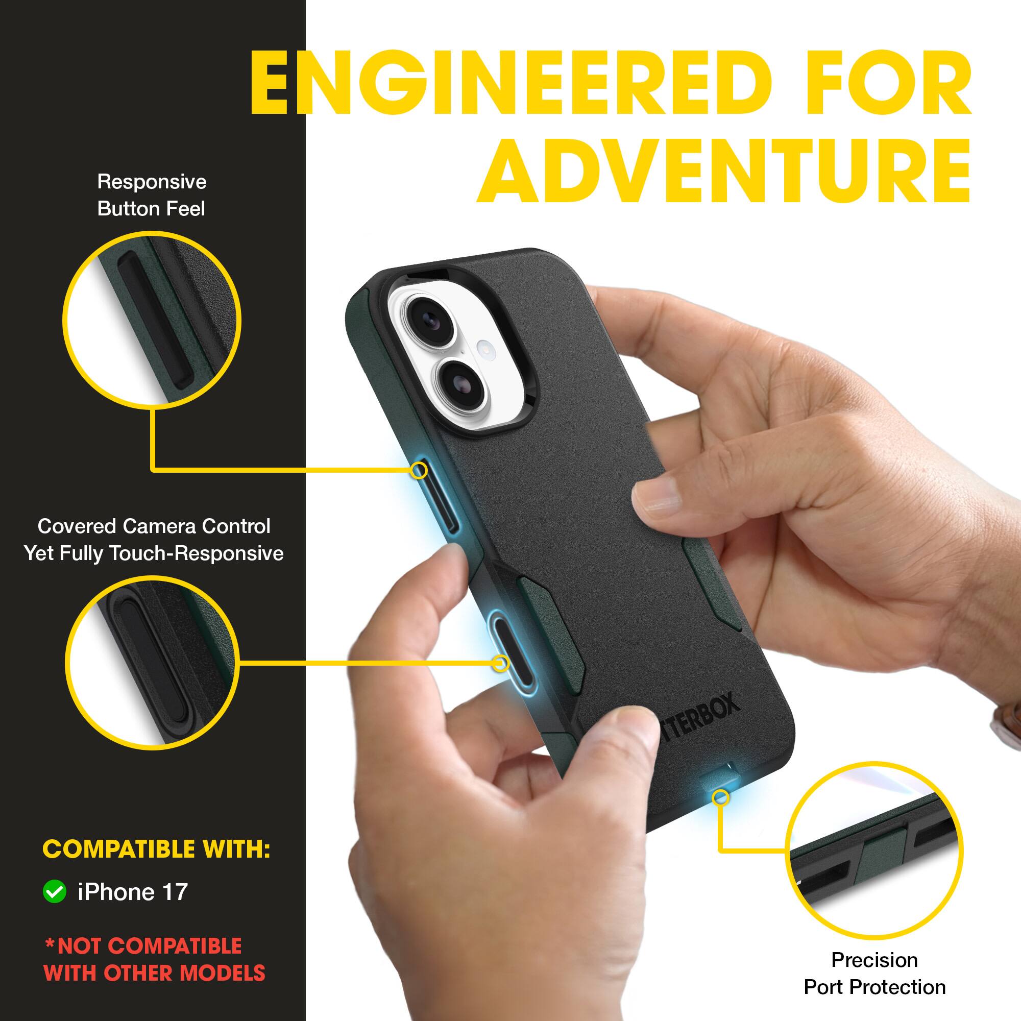 ENGINEERED FOR ADVENTURE

- Responsive Button Feel
- Covered Camera Control Yet Fully Touch-Responsive
- Precision Port Protection

COMPATIBLE WITH:
- iPhone 17
*NOT COMPATIBLE WITH OTHER MODELS