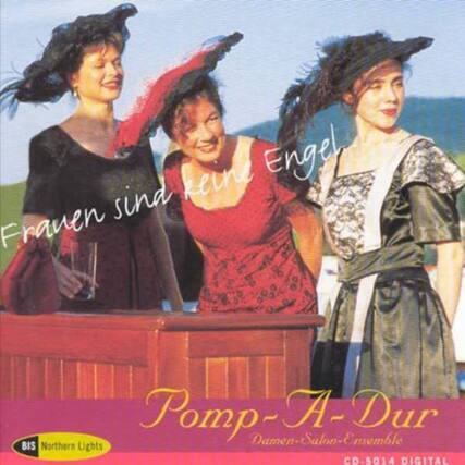 Frauen sind reine Engel
Pomp-A-Dur
Damen-Salan-Ensemble
BIS Northern Lights
CD 5014 DIGITAL