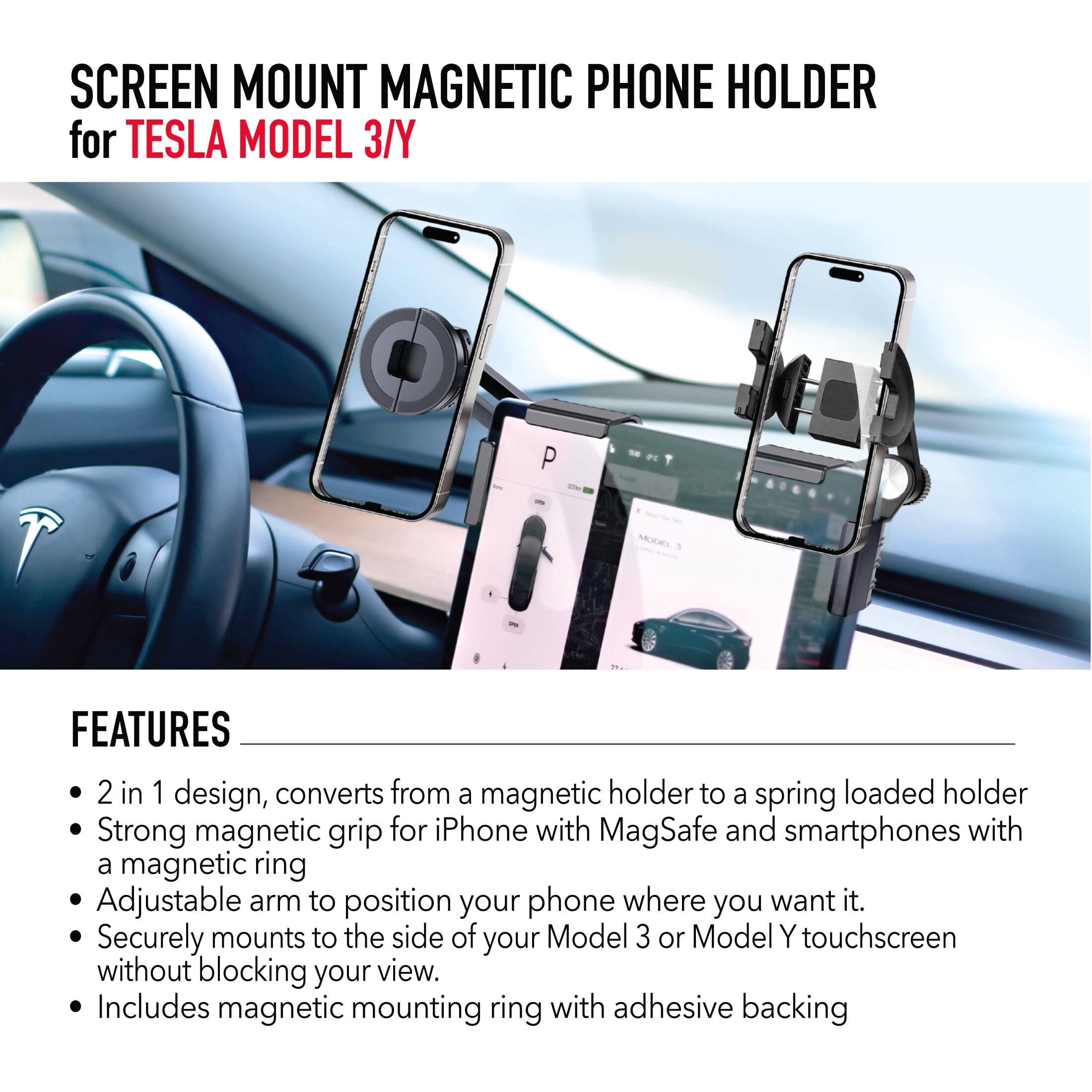SCREEN MOUNT MAGNETIC PHONE HOLDER for TESLA MODEL 3/Y

FEATURES
- 2 in 1 design, converts from a magnetic holder to a spring loaded holder
- Strong magnetic grip for iPhone with MagSafe and smartphones with a magnetic ring
- Adjustable arm to position your phone where you want it
- Securely mounts to the side of your Model 3 or Model Y touchscreen without blocking your view
- Includes magnetic mounting ring with adhesive backing