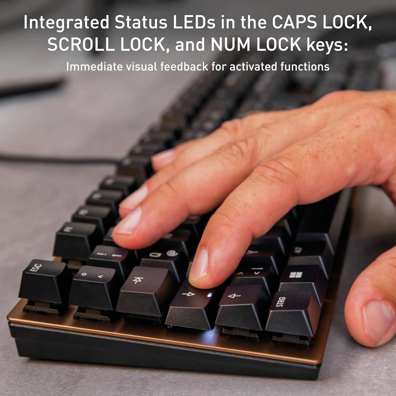 Integrated Status LEDs in the CAPS LOCK, SCROLL LOCK, and NUM LOCK keys: Immediate visual feedback for activated functions