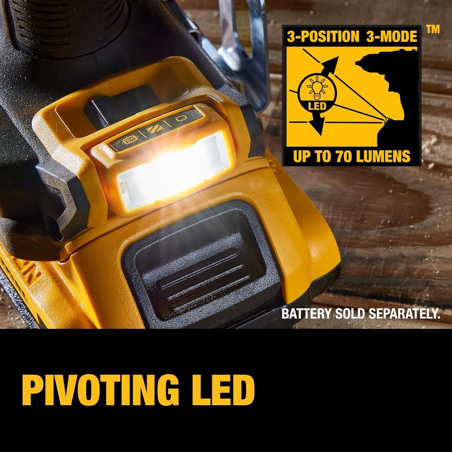 3-POSITION 3-MODE LED  
UP TO 70 LUMENS  
BATTERY SOLD SEPARATELY.  

PIVOTING LED