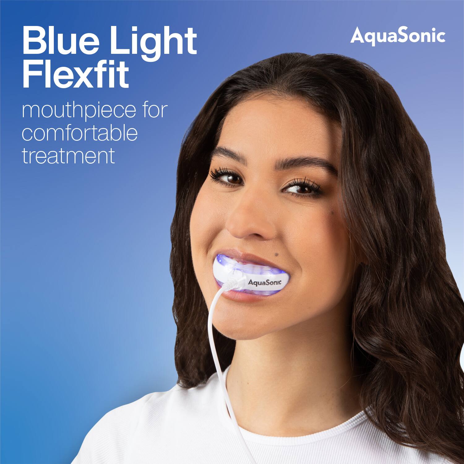 Blue Light Flexfit  
mouthpiece for comfortable treatment  

AquaSonic